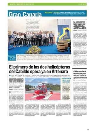 BOLETÍN INFORMATIVO NÚMERO XX	

 MAYO 2017
	

49
Gran Canaria
MARTES 16 MAYO 2017. CANARIAS 7. PAG 22
C7
El primero. Imagen del helicóptero modelo Ecureuil tipo B2 operativo ya en Artenara.
Muy maniobrable, con una
autonomía de vuelo de en-
tre 2,5 y 3 horas, una velocidad
de crucero de 220 kilómetros por
hora y capaz de transportar 750
litros de agua y una unidad Pre-
sa, el primero de los dos helicóp-
teros del Cabildo para el disposi-
tivo de la lucha contra los incen-
dios forestales ya está en la base
de Artenara.
El aparato, modelo Ecureuil
tipo B2, fue recibido en la helisu-
perficie de la cumbre por el con-
sejero de Medio Ambiente, Mi-
guel Ángel Rodríguez, quien ade-
lantó que el dispositivo del Cabil-
do contra el fuego que opera du-
rante todo el año se reforzará en
los meses de verano con un cen-
tenar de personas y más medios
técnicos.
Elprimerodelosdoshelicópteros
delCabildooperayaenArtenara
Tras varios años de retrasos por
problemas en la homologación, el
primero de los dos helicópteros del
Cabildo contra los incendios fores-
tales ha entrado en servicio desde
el primer día del contrato. Perma-
necerá en Artenara hasta el 15 de
noviembre. El otro operará del 15
de junio al 15 de octubre.
CANARIAS7 / LAS PALMAS DE GRAN CANARIA
>>TRAS AÑOS CON RETRASOS, LA AERONAVE PRESTA SERVICIO DESDE EL PRIMER DÍA
Este helicóptero dará servicio
del 15 de mayo al 15 de noviem-
bre y el segundo, de igual mode-
lo pero tipo B3, desde el 15 de ju-
nio hasta el de octubre. Ambos se
caracterizan por su maniobrabi-
lidad, ideal para territorios mon-
tañosos con muchos barrancos y
sitios abruptos, lo que le permite
dejar y recoger a unidades Presa
en espacios reducidos.
De hecho, una de sus funcio-
nes más relevantes es transpor-
tar rápida y eficazmente a estas
brigadas hasta los conatos y evi-
tar la pérdida de tiempo, fatal en
estos casos, que supondría acce-
der por carretera. Además, pue-
den tomar agua en pequeños es-
tanques y charcas que resultan
inaccesibles para otros modelos
más pesados.
De 12,94 metros de largo y 3,14
de alto, los dos helicópteros tie-
nen una autonomía de 2,5 a 3 ho-
ras y un techo de vuelo de 5.000
metros. A bordo caben 6 perso-
nas sin contar con el piloto. El
modelo B2, con una velocidad de
crucero de 220 kilómetros por
hora alcanza los 287 y tiene capa-
cidad para el transporte de 750 li-
tros de agua.
C7
Descorche
del vino
de 2016
MENOS AGUA,
MÁS MARGEN
Aunque en el mer-
cado hay canastas
que pueden llevar
hasta 5.000 litros
de agua, la parti-
cular orografía del
terreno hace que
para la campaña
contra incendios
en Gran Canaria
se usen cubetas
de menor capaci-
dad que facilitan
la maniobrabilidad
de los aparatos.
LAS CANASTAS
CANARIAS7 / LAS PALMAS DE GRAN CANARIA
I El Grupo Popular del Cabil-
do ha desvelado que el tripar-
tito de NC, PSOE y Podemos
solo fue capaz de ejecutar el
29,63% del presupuesto de in-
versiones reales de 2016. Se-
gún la información oficial fa-
cilitada por la Consejería de
Hacienda, de los 45,4 millones
de euros consignados el pasa-
do ejercicio en el capítulo VI
el Gobierno insular sólo eje-
cutó 13,4 millones.
En transferencias de capi-
tal (capítulo VII), las partidas
traspasadas a otra adminis-
tración, el nivel de ejecución
fue del 67,9% ya que de 75,4
millones previstos se transfi-
rieron 51,2.
Sumando los capítulos VI
y VII, el grado de ejecución se
situó en el 53,2% puesto que
de 120,75 millones presupues-
tados inicialmente apenas se
gastaron 64,6. «Es una ineje-
cución de inversiones real-
mente histórica por lo negati-
vo», critica el portavoz del PP,
Felipe Afonso.
Laejecuciónde
lainversiónreal
delCabildofue
del30%en2016
J. Q. / LAS PALMAS DE GRAN CANARIA
I El Consejo de Gobierno del
Cabildo le ha dado luz verde a
la segunda aprobación inicial
de la revisión del Plan Insular
de Ordenación (PIO), un do-
cumento que pretende apro-
bar en el pleno de junio y so-
meter a información pública
este verano.
La revisión adapta el PIO
en vigor desde 2004 a la Ley de
Directrices y a la de Turismo
incluyendo en el documento
que se elabora desde 2009 al-
gunas modificaciones sustan-
ciales, entre ellas una nueva
regulación de los usos en sue-
lo rústico.
Según la consejera de Polí-
tica Territorial, Inés Miran-
da, esta revisión tiene el bene-
plácito del Gobierno canario
y aporta mayor seguridad ju-
rídica ya que la memoria am-
biental anterior salió adelan-
te por silencio administrativo
de la Cotmac. Antes de ir a
pleno se remitirá a los grupos
políticos del Cabildo para que
hagan sugerencias.
ElPlanInsularde
Ordenaciónpasa
otravezafasede
aprobacióninicial
Hasta 22 bodegas de la DOP Vinos de Gran Canaria descorcharon ayer en el patio de la Casa Palacio del Cabildo sus primeros cal-
dos de la cosecha 2016, la peor en cantidad -no en calidad- de la década. Son casi la mitad de las 54 que embotellaron y un tercio
de las 70 censadas. En el acto se homenajeó a Juan Armas, fundador de Bodegas Agala (Tejeda), por su dedicación a la viticultura y
su esfuerzo por mejorar la calidad de los vinos de la Isla. Cientos de ciudadanos acudieron a comprobar que cada año salen mejores.
VALLESECO. CAMPUS DE VERANO. Hasta el próximo 9 de junio
estará abierta la inscripción para todos los niños de Valleseco, entre
3 y 12 años, que deseen participar en el próximo campus de verano.
INSULARIO
 