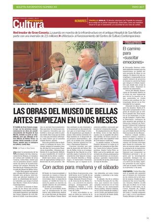 BOLETÍN INFORMATIVO NÚMERO XX	

 MAYO 2017
	

51
MIÉRCOLES 17 MAYO 2017. CANARIAS 7. PAG 36
Cultura
ESPECTÁCULOS
Durante la presentación de las
actividades del Día Interna-
cional de los Museos, el consejero
de Cultura del Cabildo de Gran
Canaria, Carlos Ruiz, avanzó que
«en los próximos meses» comen-
zarán las obras de acondiciona-
miento del antiguo Hospital de
San Martín de Vegueta como futu-
ra sede del Museo de Bellas Artes.
Carlos Ruiz apuntó que espera
que, a finales del 2018, se haya cul-
minado esta primera interven-
ción, que afectará también a la
parte ya rehabilitada del históri-
co inmueble, que acoge el actual
San Martín. Centro de la Cultura
Contemporánea.
No aclaró si durante el desa-
rrollo de las obras este recinto
mantendrá, como hasta ahora, su
actividad expositiva, que depende
del Centro Atlántico de Arte Mo-
derna (CAAM). «Las obras altera-
LASOBRASDELMUSEODEBELLAS
ARTESEMPIEZANENUNOSMESESEl Cabildo de Gran Canaria asegu-
ra que «en los próximos meses»
comenzarán las obras de acondi-
cionamiento del Hospital de San
Martín, incluida su parte ya reha-
bilitada, para que albergue el fu-
turo Museo de Bellas Artes. La
partida inicial asciende a 2,5 mi-
llones, apuntó ayer el consejero
de Cultura, Carlos Ruiz.
V.S.A./ LAS PALMAS DE GRAN CANARIA
Día Internacional de los Museos. El consejero insular, Carlos Ruiz, y el director general, Oswaldo Guerra, ayer, en la presentación de las actividades.
C7
rán su normal funcionamiento.
Hay que tener en cuenta que exis-
ten espacios retocados que son
inútiles y otros que están en pési-
mo estado. Hay cosas que no están
a la vista que necesitan reformar-
se, como techos que se inundan
cuando llueve», apuntó.
Para esta primera fase se desti-
narán 2,5 millones de euros. Pro-
vienen, aseguró el consejero insu-
lar, del plan de inversiones finan-
cieras sostenibles. «Estamos pen-
dientes de la aprobación definiti-
va para transferirle al CAAM el
desarrollo de las obras», explicó.
Desde hace meses, una comi-
sión de especialistas trabaja en el
desarrollo de este proyecto. «Se
han realizado ya seis reuniones y
se ha generado un documento bá-
sico que se le hará llegar al estu-
dio de arquitectura que diseñe el
museo. Esta misma comisión tra-
baja también en el desarrollo de
un proyecto museográfico», ase-
guró, en el mismo acto, Oswaldo
Guerra, director general de Cul-
tura y Patrimonio Histórico.
Conviene recordar que este
plan de desarrollo del futuro Mu-
seo de Bellas Artes en el antiguo
Hospital de San Martín no se de-
sarrolla según el proyecto de los
arquitectos José Ignacio Linaza-
soro, Ricardo Sánchez y Felipe
Gago y el historiador Christian
Perazzone, que se impuso en el
concurso público convocado por
la anterior corporación insular.
El emplazamiento del Museo
de Bellas Artes en San Martín
cuenta con el respaldo del pleno
del Cabildo. El futuro museo se
erigirá sobre una superficie total
de 9.418 metros cuadrados.
La pasada semana, el Partido
Popular denunció la caída en el
número de visitantes en San Mar-
tín. Centro de la Cultura Contem-
poránea. Según Carlos Ruiz, se
debe a que se ha optado por «una
revisión de artistas grancanarios
que se lo merecían», en vez de pro-
gramar «grandes exposiciones
que son flor de un día, como la que
se trajo de Sorolla».
TRAPIELLO. RODAJE. El director asturiano Luis Trapiello ha comenza-
do el rodaje de su primer largometraje, Enterrados, como una metáfora
visual en la que el aislamiento y la oscuridad de una mina de carbón.
NOMBRES
Red insular de Gran Canaria. La puesta en marcha de la infraestructura en el antiguo Hospital de San Martín
parte con una inversión de 2,5 millones >>«Afectará» al funcionamiento del Centro de Cultura Contemporánea
Con actos para mañana y el sábado
I Desde «la transversalidad» y
teniendo en cuenta el lema de
este año, Museos e historias con-
trovertidas. Decir lo indecible en
museos, el Cabildo de Gran Ca-
naria ha puesto en marcha un
amplio abanico de actividades,
45 en total, para mañana.
Entre las actividades desta-
can: la inauguración de una
nueva sala modernista dedica-
da a José Hurtado de Mendoza,
en la Casa-Museo Tomás Mora-
les de Moya; la proyección, a las
19.00 horas, en el CAAM, de un
documental sobre William Ken-
tridge, flamante Premio Prince-
sa de Asturias de las Bellas Ar-
tes; y un concierto de música
antigua, protagonizado por
Magdalena Padilla y Carlos
Oramas, a las 20.00 horas, en la
Casa de Colón.
A estas actividades se su-
man en todos los centros de la
red insular talleres y actuacio-
nes infantiles, así como visitas
guiadas y gratuitas a las insta-
laciones.
El sábado, día 20 se celebra
La Noche Europea de los Mu-
seos, que contará con visitas
guiadas nocturnas en la Casa
de Colón, en las casas-museo
Pérez Galdós, Antonio Padrón,
en la Cueva Pintada de Gáldar y
en el CAAM, que también inclu-
ye un concierto de Radio Baifa,
desde las 21.00 horas.
I Fernando Estévez (1953-
2016) defendió siempre que las
exposiciones no podían ser
una sucesión de ideas en un
espacio. El ideario de este an-
tropólogo y responsable de un
amplio número de proyectos
se resume en una de las frases
que integra el tributo exposi-
tivo que, desde ayer, acoge la
Casa de Colón: «Exponer es
suscitar las emociones».
Acerca del Mundo: Exposi-
ciones de Fernando Estévez es
el título de esta exposición
que revive la manera en la
que sustentaba su visión
creativa este profesor de An-
tropología Social en la Uni-
versidad de La Laguna.
«Durante 25 años trabajó
para los museos. Hasta el fi-
nal estuvo preparando el con-
greso de museos que se cele-
bró el pasado año. Esta mues-
tra es un homenaje a su for-
ma de trabajar», explica May-
te Henríquez, comisaria de
esta muestra que produce la
Dirección General de Patri-
monio Cultural del Gobierno
de Canarias y que la Casa de
Colón acoge como parte de
sus actividades dentro del Día
Internacional de los Museos.
Estévez rompió moldes,
destruyó tabúes y tópicos y
buscó siempre despertar la
conciencia adormecida del vi-
sitante con formas atrevidas
pero llenas de contenido. Po-
seía un enorme saber, apunta
la comisaria de la exposición,
fruto de los innumerables vo-
lúmenes que componían su
biblioteca personal y de su
gusto por la investigación
constante. Siempre con un
fuerte apego a la naturaleza y
a la tierra de las Islas, aspec-
tos presentes en esta exposi-
ción que se puede visitar has-
ta el próximo 11 de junio.
VISITANTES. Carlos Ruiz dijo
ayer el pasado año aumentó
que el número de visitantes
en los centros de la red insu-
lar de museos. Donde más au-
mentaron fue: en la Casa-Mu-
seo Antonio Padrón (13.530
más que en 2015), en la Casa
de Colón (17.945 más), en la
Cueva Pintada de Gáldar
(ganó 16.834), en la Casa-Mu-
seo León y Castillo (aumentó
en 11.186), y en la Casa-Museo
Tomás Morales (3.560 más).
El camino
para
«suscitar
emociones»
TRIBUTO EXPOSITIVO
A FERNANDO ESTÉVEZ
 