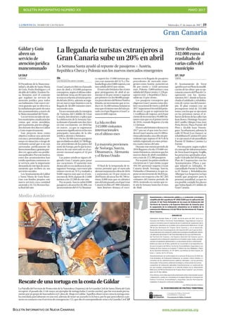 BOLETÍN INFORMATIVO NÚMERO XX	

 MAYO 2017
	

BOLETÍN INFORMATIVO DE NUEVA CANARIAS www.nuevacanarias.org
Miércoles, 17 de mayo de 2017 | 19LA PROVINCIA | DIARIO DE LAS PALMAS
Gran Canaria
Medio Ambiente
RRescate de una tortuga en la costa de Gáldar
La Patrulla del Servicio de Protección de la Naturaleza (Seprona) de la Guardia Civil de Santa María de Guía
recuperó el pasado día 13 de mayo, un ejemplar de tortuga boba (Caretta caretta), que fue rescatada previa-
mente por un grupo de buceadores en Caleta de Abajo en Gáldar. Aquellos observaron como la tortuga esta-
ba enredada parcialmente en una red, además de tener un anzuelo en la boca, por lo que procedieron a po-
nerse en contacto con el servicio de emergencias 112, que dio el correspondiente aviso a la Guardia Civil. LP
LP/DLP
Teror destina
342.000 euros al
reasfaltado de
varias calles del
municipio
LP / DLP
TEROR
El Ayuntamiento de Teror
aprobóayerenPlenolamodifi-
cación de las obras que se eje-
cutaránatravésdelPlandeCo-
operación con los Ayunta-
mientos2017,dondesehanin-
cluido el asfaltado y rehabilita-
ción de varias vías del munici-
pio. El plan contará con un
presupuesto total de 342.688
euros, con los que se ejecutará
en los próximos meses el re-
fuerzodefirmedelascallesSan
Juan Bosco, Domingo Navarro
del Castillo, Obispo Frías, José
Peña Rivero, Plaza Puente del
Pino y Alcalde Isaac Domín-
guez. Seurbanizará,además,la
calle El Peral (Los Llanos); se
rehabilitaráelCaminoElLomo
y se ejecutará el alcantarillado
Puente El Molino-Camino La
Fuente.
Porotraparte,segúnexplicó
el concejal de Infraestructuras
deTeror,JuanGregorioTrujillo,
los proyectos aprobados el pa-
sado14dejuliodel2016parael
Plan de Cooperación con los
Ayuntamientos (Plaza y par-
que infantil en Arbejales, Al-
cantarillado Puente la Moline-
ta-El Álamo y Rehabilitación
AlbergueLosSequeros)sehan
tenido que posponer para la
próxima anualidad, ya que no
era posible cumplir los plazos
que había fijado el Cabildo de
Gran Canaria.
Gáldar y Guía
abren un
servicio de
atención jurídica
mancomunado
LP/DLP
GÁLDAR
El Presidente de la Mancomu-
nidad y alcalde de Santa María
de Guía, Pedro Rodríguez y el
alcalde de Gáldar, Teodoro So-
sa, firmaron ayer el contrato
que regulará un servicio de
atención jurídica para todos
sus habitantes. Este nuevo ser-
vicio gratuito que se ofrecerá a
laciudadaníaporpartedeestos
dos ayuntamientos a través de
la Mancomunidad del Norte.
Losserviciossocialesdeam-
bosmunicipioscanalizaránlas
visitas que serán atendidas,
previapetición,portresaboga-
dosdurantedosdíasenGáldar
y Guía respectivamente.
Este proyecto tiene como
objetivo realizar una atención
cercana y personalizada a per-
sonas en situación o riesgo de
exclusión social que si no son
asesoradas jurídicamente de
formainmediataygratuitapue-
den ver agravados sus proble-
masjudiciales.Porestemotivo,
estos dos ayuntamientos han
creído oportuno comenzar es-
te servicio ante la importante
demandadeestetipodeaseso-
ramiento que reciben en sus
servicios sociales.
LosAyuntamientodeGáldar
y Santa María de Guía finan-
cian con fondos propios este
nuevo servicio cuya cantidad
asciendea16.752,36euroshas-
ta final del año.
La llegada de turistas extranjeros a
Gran Canaria sube un 20% en abril
La Semana Santa ayudó al repunte de pasajeros P Austria,
República Checa y Polonia son los nuevos mercados emergentes
Efe
LAS PALMAS DE GRAN CANARIA
GranCanariarecibióenelpasado
mes de abril a 343.000 pasajeros
extranjeros, según el último infor-
medelenteAena,un20,5porcien-
tomásenrelaciónalmismoperio-
dodelaño2016y,además,seregis-
tró un nuevo tope histórico con la
llegada de 58.400 visitantes inter-
nacionales más.
Enuncomunicado,laconsejera
de Turismo del Cabildo de Gran
Canaria,InésJiménez,explicaque
la celebración de la Semana San-
taduranteelpasadomesfueclave
en este crecimiento -en 2016 fue
en marzo-, ya que se registraran
aumentossignificativosenlostres
principales mercados de la isla:
nórdico, alemán y británico.
De los 58.400 nuevos pasajeros
querecibidosenabril,24.700llega-
ron procedentes de los países del
nortedeEuropa,porloquelainci-
dencia de este mercado en el au-
mento mensual supera el 42 por
ciento.
Los países nórdicos siguen eli-
giendo Gran Canaria para pasar
sus vacaciones. El aumento más
destacadoenescandinavialopro-
tagonizó Noruega, cuyo mercado
emisor creció un 70 % y trasladó a
9.600 viajeros más que en el mis-
momesde2016,alpasarde13.600
turistas a los 23.200 de este año.
Por su parte, Suecia subió 8.000
pasajerosyalcanzólos26.300,con
unincrementodel43%;Dinamar-
ca superó los 13.000 turistas gra-
cias a un aumento del 32 %; y Fin-
landiallegóalos9.800viajeros,con
una subida del 63 por ciento.
El mercado británico fue el otro
gran protagonista de abril al au-
mentar el 26 por ciento y superar
porprimeravezlos80.000pasaje-
rosprocedentesdelReinoUnidoe
Irlanda,unincrementoquesetra-
duce en 16.400 turistas británicos
másqueelmismomesdelañopa-
sado,enelquellegaronaGranCa-
naria 63.600 viajeros.
El final de la temporada de in-
vierno permitió que el mercado
alemánmejoraralascifrasde2016
y aumentara un 10 por ciento en
abril hasta alcanzar los 96.700 tu-
ristas, 8.800 más que en idéntico
mesdelañopasado,enelqueGran
Canariarecibióa87.900visitantes.
Inés Jiménez destaca el creci-
miento en la llegada de pasajeros
procedentes de mercado emer-
gentescomoAustria-aumentóun
66 por ciento y 1.628 personas
más-,Polonia-5.800turistasyuna
subidadel20porcientoy1.226pa-
sajeros más- y República Checa -
subió un 33 por ciento-.
Los pasajeros extranjeros que
eligieron Gran Canaria como des-
tinovacacionaldeeneroaabrilde
2017superaronelrécorddelperio-
do anual, ya que se superaron los
1,4millonesdeviajeros,un6,9por
cientodeincrementoy95.000visi-
tantesmásqueenelprimertercio
de 2016, cuando llegaron a la isla
1,3 turistas.
Elmercadobritánicodestacaen
2017 por ser el que más ha creci-
doenGranCanaria,con53.300tu-
ristasadicionales,unacifrasinpre-
cedentes que supone el 56 % de la
subida registrada en estos prime-
ros cuatro meses del año.
Duranteestemismoperiodode
2016llegaronalaisla219.000visi-
tantesbritánicos,mientrasquelos
nuevos datos de abril contabiliza-
ron a más de 272.300 pasajeros.
Porsuparte,lospaísesnórdicos
crecieronun5,7porciento,yaque
494.101 personas viajaron a Gran
Canaria desde Noruega, Suecia,
Finlandia o Dinamarca, lo que su-
poneunincrementode26.816pa-
sajeros con respecto a los 467.285
visitantes del mismo periodo de
2016, teniendo en cuenta que es-
te año la Semana Santa fue el mes
de Abril.
La Isla recibió
343.000 visitantes
internacionales
en el último mes
La mayoría provienen
de Noruega, Suecia,
Dinamarca, Alemania
y el Reino Unido
 