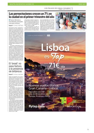 BOLETÍN INFORMATIVO NÚMERO XX	

 MAYO 2017
	

73
LAS PALMAS DE GRAN CANARIACANARIAS 7. MARTES 16 MAYO 2017 5
Laspernoctacionescrecenun7%en
laciudadenelprimertrimestredelaño
I Turistas suecos, alemanes o
británicos con una estancia su-
perior a los cuatro días. Ese es el
perfil más destacado del viajero
en Las Palmas de Gran Canaria
durante el primer trimestre del
año, un periodo en el que la ciu-
dad ha vuelto a superar las esta-
dísticas registradas durante su
historia reciente en lo relativo a
las noches contratadas en hote-
les y apartamentos, y en el que se
ratifica la vigencia de la urbe
como destino al alza, con más de
123.000 viajeros alojados en el tri-
mestre.
Los datos registrados por el
Instituto Canario de Estadística
(ISTAC) y el Observatorio Turís-
tico de Las Palmas de Gran Ca-
naria ponen de manifiesto que,
al cierre del mes de abril, la ciu-
dad marcó su tope histórico en
pernoctaciones turísticas en sus
hoteles y apartamentos desde
que estos indicadores comenza-
ron a compararse, en el año 2009.
En la capital grancanaria se con-
tabilizaron durante el primer
trimestre un total de 446.780 per-
 Suecia,Alemania y
GranBretaña, principales
mercados emisores
CANARIAS7 / LAS PALMAS DE GRAN CANARIA
El ‘brexit’ no
pasa factura
a la presencia
de británicos
CANARIAS7 / LAS PALMAS DE GRAN CANARIA
I En un momento en el que el
público británico está siendo es-
pecialmente analizado tras el
brexit, hay que indicar que las
pernoctaciones de estos viajeros
en Las Palmas de Gran Canaria
entre enero y marzo (35.912) se
han incrementado un 35% con
respecto al mismo periodo del
año anterior.
El aumento de pernoctacio-
nes de viajeros extranjeros en la
ciudad no han dejado espacio
para el crecimiento de las de no-
ches contratadas por viajeros na-
cionales en una planta alojativa
con unas 7.000 plazas, que ha re-
gistrado altos niveles de ocupa-
ción, por ejemplo, durante la ce-
lebración del carnaval de La eter-
na primavera.
En cuanto a viajeros alojados,
se han mantenido unos indicado-
res parecidos a los del primer tri-
mestre de 2016: 123.483, por los
125.591 del año anterior. Hay que
subrayar que entre enero y mar-
zo de 2016 y 2017 se ha superado
la barrera de los 123.000 turistas
alojados, cuando en ejercicios
anteriores desde 2009 el tope se
situó en los 111.000.
Visitantes. Imagen de turistas en una oficina de información de la ciudad.
ARCADIOSUÁREZ
noctaciones, número superior a
las 444.345 del mismo periodo en
2016. Y un dato que supera en un
28% las noches de hotel y aparta-
mentos que se contrataban de
enero a marzo en 2009.
Este incremento se debe al
aire del turismo extranjero en la
ciudad, con un total de 330.350
pernoctaciones de viajeros forá-
neos contabilizadas en el primer
trimestre del ejercicio: un 7%
más que en el primer trimestre
de 2016. En este sentido, cabe
destacar la subida de las noches
contratadas por los turistas pro-
cedentes de los principales mer-
cados emisores para la capital
grancanaria: Suecia, Alemania
y Gran Bretaña.
 