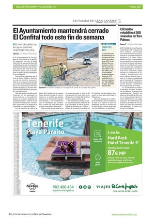 BOLETÍN INFORMATIVO NÚMERO XX	

 MAYO 2017
	

BOLETÍN INFORMATIVO DE NUEVA CANARIAS www.nuevacanarias.org
LAS PALMAS DE GRAN CANARIACANARIAS 7. SÁBADO 20 MAYO 2017 5
I El Ayuntamiento de Las Pal-
mas de Gran Canaria ha decidi-
do mantener cerrado al baño
todo el fin de semana la playa del
Confital pese a que los segundos
análisis demuestran una progre-
siva mejoría del nivel de la cali-
dad de las aguas, que se encuen-
tran ya dentro de los parámetros
de la excelencia.
Los cultivos realizados por el
área de Salud Pública detectan
ya solo un nivel de concentra-
ción de enterococos intestinales
que ronda las 70 unidades forma-
doras de colonias por 100 mili-
gramos de agua, un registro bas-
tante alejado del techo permiti-
do, que está en 200.
Aún así, desde el Gobierno de
Canarias se ha planteado al
Ayuntamiento la necesidad de
esperar a un tercer análisis con
resultado positivo, a partir de las
muestras tomadas este viernes,
para confirmar si la mejoría se
consolida o es algo anecdótico.
Así, la decisión de reabrir la
ElAyuntamientomantendrácerrado
ElConfitaltodoestefindesemana
El nivel de calidad de
las aguas continúa
mejorando estos días
J.DARRIBA / LAS PALMAS DE GRAN CANARIA
CAÍDA DEL
88%
La concentración
de enterococos en
las aguas del Con-
fital se ha reduci-
do un 88% en los
últimos días con
respecto al máxi-
mo marcado por
los análisis de Sa-
lud Pública, que
en su segunda
prueba arrojaron
niveles de 570
unidades forma-
doras de colonias
por 100 mililitros
de agua. El límite
está en 200.
EN DETALLE
Limpieza. Un operario trabaja en el desagüe de la caseta de Cruz Roja del Confital.
ARCADIOSUÁREZ
playa del Confital no se tomará,
como mínimo hasta el lunes o
martes, y es posible que incluso
entonces el Consistorio decida
recomendar a los ciudadanos
que se abstengan de bañarse,
aún cuando ya esté permitido
por las autoridades sanitarias.
Esto se debe a que todavía no
se ha encontrado el foco de la
contaminación fecal que viene
afectando a la bahía del Confital
desde el pasado 26 de abril.
Por el momento se han revisa-
do las instalaciones militares de
Las Coloradas, la red de alcanta-
rillado de Emalsa en La Isleta y
el foso de la casa de Cruz Roja en
El Confital, sin que hasta el mo-
mento se haya detectado fugas o
filtraciones.
Ahora se trabaja en la retira-
da de los fangos de la Casa Roja y
se está a la espera de que los
bomberos inicien la revisión de
la galería que conecta esta casa
con Los Nidillos y la calle Faro.
CANARIAS7 / LAS PALMAS DE GRAN CANARIA
I El Cabildo de Gran Canaria
rehabilitará 508 viviendas de
Tres Palmas construidas
hace más de 35 años y que pre-
sentan un avanzado estado de
deterioro. Las casas, distri-
buidas en diez comunidades
de propietarios, ocupan parte
de una de las zonas más popu-
losas de la ciudad, por lo que
serán muchos los ciudadanos
que disfrutarán de la renova-
ción de los inmuebles, según
informó la consejera de Vi-
vienda y Arquitectura, Mi-
nerva Alonso, durante una vi-
sita en la zona, acompañada
por el concejal de Urbanismo
del Ayuntamiento capitalino,
Javier Doreste, y miembros
de la asociación de vecinos.
El Ayuntamiento asumió
el encargo, a través de Geur-
sa, de elaborar el proyecto de
rehabilitación. Tendrá un
plazo de ejecución de diez me-
ses y el presupuesto previsto
es de 370.000 euros con cargo
al Fdcan. Se reformarán las
azoteas y fachadas de los edi-
ficios, así como las instalacio-
nes comunes y el centro cívi-
co de Tres Palmas.
ElCabildo
rehabilitará508
viviendasdeTres
Palmas
 