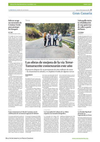 BOLETÍN INFORMATIVO NÚMERO XX	

 MAYO 2017
	

BOLETÍN INFORMATIVO DE NUEVA CANARIAS www.nuevacanarias.org
Jueves, 18 de mayo de 2017 | 19LA PROVINCIA | DIARIO DE LAS PALMAS
Gran Canaria
MÚSICA
La Perinké Big Band
presenta su
espectáculo en Teror
Elpróximosábado20demayo
alas20.30hlaPerinkéBigBand
vuelve a subirse al escenario
delAuditoriodeTerorparapo-
ner sobre el mismo nuestros
“Canary Standards”, temas ca-
nariosllevadosalaBigBandde
las manos del genial pianista,
arreglista y compositor Rayco
León.Enestaocasióncontarán
en su espectáuclo con con las
cantantes Lorena Roman y
Moneiba Hidalgo.LP
Teror Valsequillo inicia
la rehabilitación
de una quincena
de calles a partir
del lunes
CC. D. Peñate
VALSEQUILLO
Un plan de mejoras de las vías
deValsequillodeGranCanaria
rehabilitará una quincena de
calles del municipio con unas
actuacionesdelaConcejalíade
Servicios Básicos que comen-
zará la próxima semana.
El plan contempla la rehabi-
litaciónsuperficialdeunaquin-
cenadecallesdelmunicipioen
lasqueserealizaráunalimpie-
za y barrido de la superficie de
lacalzadaensutotalidad,lare-
paración de blandones y ba-
chesexistentesylarepavimen-
tación de las vías.
Enesteunnuevoplandeas-
faltadoseestánatendiendolas
principales peticiones vecina-
lesencuantoalamejoradelas
calles del municipio. Además,
el equipo de gobierno ya ha
anunciadoquecontinuarácon
este compromiso por todo el
pueblo a lo largo de la legisla-
tura. El objetivo de este plan es
garantizarlaseguridaddevehí-
culos y peatones.
Este proyecto comenzará el
próximo lunes 22 de mayo en
Tenteniguada. Allí se trabajará
enlascallesLaPelota,Antonio
Cruz Mayor, Las Portadas y
Maestro Lorenzo Galván.
Lostrabajosduraránhastael
miércoles 24, por lo que las ca-
lles estarán cerradas al tráfico
duranteesostresdíashastaque
se finalice la obra. En el marco
de este plan también se actua-
rá en las calles La Ladera y Las
Casillas.
Otras vías incluidas en este
plan son la calle Pepito Rosa,
CristóbalMartelSuárez,Emilio
Suárez Fiol y Ortesillas, todas
estassituadasenelbarriodela
Era de Mota.
EnValsequillocascosereas-
faltaránlascallesCiudaddeTa-
coronte,CalvarioyMencey.Es-
te plan también actuará en el
barrio de Lomitos de Correra,
en la calle Pozo Moreno, y en
Brezo, situada en el barrio de
Tecén. La actuación ha estado
precedidaportrabajosenlasví-
as,quesuponíanabrirzanjaso
romper la calzada.
Infecar acoge
un encuentro de
Céntimo Verde
para proteger
los bosques
LP / DLP
LAS PALMAS DE GRAN CANARIA
El Cabildo de Gran Canaria
acoge hoy jueves el evento
Green Drinks Gran Canaria
dedicadoalproyectoCéntimo
VerdedelaAsociacióndePro-
fesionalesForestalesdeCana-
riasqueproponeaplicarelim-
puestodeuncéntimoporlitro
de combustible para financiar
proyectos de repoblación fo-
restalyenlaprevencióndein-
cendiosenCanarias,explicóel
consejero de Energía del Ca-
bildo, Raúl García Brink.
Losprofesionalesforestales
canarios estiman que con la
recaudacióndeesteimpuesto
regional se pueden reforestar
90.000 hectáreas de suelos
abandonadosyduplicarlasu-
perficiedebosqueenelArchi-
piélago.
La cita, organizada por Tu
Eco Huella y Espacio AE, a las
18.30 horas en la Sala Global
del Edificio Incube en el Par-
que Tecnológico de Gran Ca-
naria, en Infecar, y está dirigi-
da,principalmente,atécnicos,
emprendedores y estudiantes
interesadosentemasdesoste-
nibilidadymedioambienteen
las islas.
Green Drinks Gran Canaria
consiste en una charla impar-
tida por el presidente de la
Asociación de Agentes Fores-
tales de Canarias, Carlos Ve-
lázquez, para explicar el pro-
yecto Céntimo Verde y acaba
con un encuentro entre los
participantesyorganizadores,
en un ambiente relajado y en
un foro reducido, para inter-
cambiar impresiones.
La propuesta de los profe-
sionales forestales se basa en
elcasodeCostaRica,queutili-
za el impuesto al consumo de
combustibles fósiles para cos-
tearserviciosambientales,que
le convierten en un ejemplo
mundial de cómo un país ha
integrado la biodiversidad y
sus bosques como un pilar de
su economía y en el desarro-
llo turístico sostenible y en la
mejoradelacalidaddevidade
su ciudadanía.
Las obras de mejora de la vía Teror-
Tamaraceite comenzarán este año
El proyecto dispone de un presupuesto de siete millones de euros
P Se ensanchará la calzada y se ampliará el radio de algunas curvas
Juanjo Jiménez
TEROR
El Cabildo de Gran Canaria trata-
rádeiniciarcuantoanteslasobras
de mejora de la carretera que une
elbarriocapitalinodeTamaracei-
te y con Teror, una vía que reivin-
dica el Ayuntamiento así como la
Mancomunidad del Norte desde
al menos 2005.
El consejero de Obras Públicas
e Infraestructuras, Ángel Víctor
Torres, en una visita a la villa
acompañadodelalcaldeGonzalo
Rosario, se comprometía a inten-
tarqueestaactuación,paralaque
existe un presupuesto de 7 millo-
nesdeeuros,comenzaraantesde
findeaño,“despuésdedécadasde
esperatantodelmunicipiodeTe-
ror como de las medianías de
Gran Canaria”, según recordó.
Setrataderemozarlaactualca-
rretera para ensancharle la calza-
da, eliminar los puntos más peli-
grosos y ampliar el radio de algu-
nas curvas, así como talar más de
un centenar de eucaliptos que se-
rán sustituidos por otras especies.
En este aspecto remarcó que se
acometeráuna“reforestacióncon
casi 300.000 euros que se van a
destinaraestefin,enconsensocon
las entidades y colectivos me-
dioambientales y el Ayuntamien-
to”paraasíconseguir,“elmenorim-
pacto posible”.
Gonzalo Rosario planteó que
una vez se finalice la mejora del
vial,sedotedeunnuevoenlacepa-
ra la conexión del tráfico proce-
dente de la villa con la circunvala-
ción capitalina en Ciudad del
Campo y Piletas, un entorno que
debidoalasnuevasdotacionesco-
merciales está experimentando
“importantes retenciones”.
Hayquesubrayarquelamejora
osustitucióndelavíaGC-21yafue
declarada de urgencia en abril de
2005,añoenelqueseanuncióque
la el Cabildo de Gran Canaria que
presidíaJoséManuelSoriaibaasa-
car a concurso la obra en pocos
meses,sinquehastalafechaseha-
ya movido una piedra.
Loquesíselogróen2010fueter-
minarelviaductodeTeror,conun
coste de más de ocho millones de
eurosyconsideradocomounapri-
merafase.Esteprimerpuentetam-
biénseconstituyóenunareivindi-
caciónpersistenteenlavillayaque
desde el año 1992 se formó una
plataforma ciudadana para de-
mandar estas mejoras.
Sinembargoenaquél2010aún
no existían ni proyecto ni presu-
puestoparalasdossiguientesfases
hasta la capital, que luego se con-
virtieron en esta actuación más
blanda que consiste en mejorar la
víaexistente,ynoennuevospuen-
tes y trazados para sustituir al ac-
tual, como en un principio propo-
nía el Ayuntamiento.
Por último, Torres recibió la pe-
ticiónmunicipaldemejorasenva-
rias rotondas de entrada a la villa
desde San Mateo y Valleseco.
El consejero insular de Obras Públicas, Ángel Víctor Torres, segundo por la derecha, ayer en su visita a Teror. | LP / DLP
OCIO
Guía conmemora el Día de Canarias con la
celebración de un festival regional de folclore
ConmotivodelDíadeCanarias,el
municipio de Guía se llenará de la
mejor música y bailes de nuestra
tierraparaconmemorarestafecha
y lo hará con la celebración del
XIII Festival Regional de Folclore
“CiudaddeGuía”elpróximosába-
do,27demayo,enel terrerodelu-
chaFernandoNavarroValle apar-
tir de las 21:00 horas. En esta déci-
mo tercera edición del festival es-
táprevistalaparticipacióndelaPa-
rranda El Lagar con el Cuerpo de
Baile Altaja, ambos de Teseguite
(Lanzarote),laAgrupaciónFolkló-
ricaEstrellayGuía ylaagrupación
anfitriona del evento, Noroeste
Guiense.EsteFestivalRegionalde
Folclore “Ciudad de Guía” ha sido
nuevamente organizado por la
Agrupación Folclórica Noroeste
Guiense con la colaboración del
AyuntamientodeGuía,el Cabildo
de Gran Canaria, a través de su
ConsejeríadeCultura,elGobierno
de Canarias y la Federación de
AgrupacionesFolclóricasdeGran
Canaria. LP
CONCURSO
La Concejalía de Cultura de La Aldea
organiza un maratón fotográfico
La Concejalía de Cultura del
Ayuntamiento de La Aldea de
San Nicolás convoca, dentro del
ProgramadeActosprevistospa-
ra conmemorar el Día de Cana-
riasenelmunicipio,unMaratón
Fotográfico que tendrá lugar el
sábado 27 de mayo. Los partici-
pantes tendrán que presentar
cuatro fotografías, una por cada
temática prevista en las bases, y
que se les irá comunicando du-
rante la celebración de la prue-
ba.El Maratón comenzará a las
10:00horasyfinalizaráalas17:00
del mismo sábado. Cada hora y
media,laOrganizacióncomuni-
caráalosparticipantesunadelas
temáticas.Seestablecenuntotal
de tres premios. Un primero do-
tado de 300 euros, 150 el segun-
doy100euroseltercero. Losga-
nadorespodránrecogereldiplo-
ma del premio en el Ayunta-
miento de La Aldea, en el día in-
dicado de entrega de premios,
quetendrálugardurantelainau-
guración de la exposición.LP
 