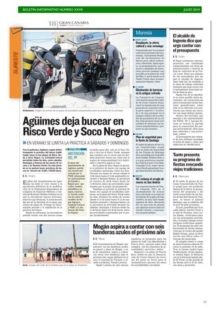 BOLETÍN INFORMATIVO NÚMERO XXVII	

 JULIO 2014
	

15
CANARIAS 7. JUEVES 3 JULIO 2014
GRAN CANARIA
18
El pleno del Ayuntamiento de Agüi-
mes ha dado el visto bueno a la
aprobación definitiva de la modifica-
ción de la Ordenanza Reguladora de
Limpieza de Espacios Públicos y Ges-
tión de Residuos Sólidos Urbanos en la
que se introducen nuevos artículos,
entre los que destacan, la autorización
del uso de la bicicleta en el paseo ma-
rítimo de playa de Arinaga en deter-
minado período y la regulación de la
práctica del buceo.
Según la ordenanza, los buceadores
podrán contar con dos nuevas zonas
>>EN VERANO SE LIMITA LA PRÁCTICA A SÁBADOS Y DOMINGOS
Agüimesdejabucearen
RiscoVerdeySocoNegroARCADIO
SUÁREZ
Tras la polémica, Agüimes regula defini-
tivamente la práctica del buceo habili-
tando zonas en las playas de Risco Ver-
de y Soco Negro. La actividad estará
permitida todos los días, salvo sábados,
domingos y festivos de los meses de ve-
rano y en Semana Santa. En este perio-
do no se podrán hacer prácticas de bu-
ceo en horario de 11.00 a 20.00 horas.
G. S. / AGÜIMES
ABSTENCIÓN
DEL PP
El pleno del
Ayuntamiento de
Agüimes aprobó
una moción pre-
sentada por el
PSOE rechazando
las autorizaciones
del Estado a
Repsol para que
realice sondeos
petrolíferos en
aguas canarias.
La moción contó
con los votos fa-
vorables de Ro-
que Aguayro,
Coalición Canaria
y PSOE y la abs-
tención del Parti-
do Popular.
PETRÓLEO acotadas para ello, una en el Soco Ne-
gro y otra en el Risco Verde, siempre
que cuenten con el carné que les per-
mita practicar buceo así como con el
seguro de responsabilidad civil indivi-
dual o colectiva según el caso.
En la playa de Soco Negro se permi-
te la práctica de buceo con equipo de
escafandra autónoma todos los días.
Durante los meses de verano (desde el
15 de junio hasta el 15 de septiembre in-
clusive y Semana Santa), se permitirá
en horario de 20.00 horas hasta las
11.00 horas. Salvo las actividades orga-
nizadas por el propio Ayuntamiento.
También se permite la práctica de
buceo con equipo de escafandra autó-
noma, en la playa del Risco Verde todos
los días. Durante los meses de verano
(desde el 15 de junio hasta el 15 de sep-
tiembre inclusive y Semana Santa), no
se permitirá la actividad durante los
sábados, domingos y festivos desde las
11.00 horas hasta las 20.00 horas. Salvo
las actividades organizadas por el pro-
pio Ayuntamiento.
Ordenanza. Imagen de archivo de un grupo de buceadores preparándose para la práctica de la actividad.
■ SANTA LUCÍA
Despláyate, la oferta
cultural y ocio veraniego
Organizada por los propios
colectivos juveniles del mu-
nicipio, el programa Desplá-
yate del Ayuntamiento de
Santa Lucía, oferta cultura,
ocio y diversión hasta agos-
to. La programación, que se
inició a mediados de junio,
tiene previsto mañana una
jornada en la playa de Anfi
del Mar. Y por la noche en el
Teatro Víctor Jara, la repre-
sentación Fogata y luna.
Maresía
■ LA ALDEA
Eliminación de barreras
en la antigua cofradía
La Consejería de Coopera-
ción Institucional del Cabil-
do de Gran Canaria finan-
ciará la instalación de una
pasarela de conexión entre
la parte superior y la entra-
da y de una ascensor en el
antiguo edificio de la cofra-
día de pescadores de La Al-
dea. Este proyecto tiene la fi-
nalidad de eliminar las ba-
rreras arquitectónica y per-
mitir su uso turístico.
■ GÁLDAR
Plan de seguridad para
la fiesta de Santiago
El salón de plenos de las Ca-
sas Consistoriales acogió
ayer la Junta de Seguridad
de las Fiestas de Santiago
2014, presidida por el alcalde
de la ciudad, Teodoro Sosa, y
a la que asistieron conceja-
les, Policía Local, Cruz Roja,
Guardia Civil, entre otros,
con el fin de garantizar la se-
guridad durante las fiestas.
■ ARUCAS
NC reclama el arreglo de
muros en San Andrés
Los representantes de Nue-
va Canarias (NC) en el
Ayuntamiento de Arucas
han solicitado el arreglo de
los fuertes de la playa de San
Andrés, en muy mal estado
algunos de ellos. Recuerda
NC en una nota de prensa
que algunos muros están en
estado ruinoso y represen-
tan un gran peligro.
G. S. / INGENIO
■ Pagar sentencias, ejecutar
proyectos con cantidades
comprometidas con otras ad-
ministraciones y renovar la
flota de vehículos de la Poli-
cía Local. Estas son algunas
de las necesidades por las
que el alcalde de Ingenio,
Juan José Gil, ha señalado a
la mesa de trabajo celebrada
anteayer, que urge contar con
el presupuesto municipal an-
tes de final de mes.
Según Gil, de no aprobar-
se lo antes posible dicho do-
cumento, las consecuencias
para el municipio serían bas-
tante perjudiciales, sobre
todo en lo referente a las sen-
tencias que tienen que ejecu-
tar con cargo dichas cuentas.
Dentro del borrador que
entregó a los representantes
del PSOE, PP y Agrupa Su-
reste se incluye la partida
para la renovación del par-
que móvil policial. «Son unos
diez vehículos y una priori-
dad», indicó.
El presupuesto por impor-
te de 23,9 millones incumple
el techo de gasto y tiene que
reducirse en 700.000 euros.
Elalcaldede
Ingeniodiceque
urgecontarcon
elpresupuesto
G. S. / MASPALOMAS
■ El salón de plenos de las
Casas Consistoriales de Tun-
te acogió ayer, con productos
típicos de la tierra, la presen-
tación del programa y del
cartel anunciador de las fies-
tas de San Bartolomé de Tira-
jana en honor al Apóstol
Santiago, que se celebran del
14 al 27 de julio próximos.
El acto, presidido por el al-
calde Marco Aurelio Pérez y
el edil de Festejos, José Car-
los Álamo, sirvió para cono-
cer las principales activida-
des y al mismo tiempo evocar
antiguas tradiciones popula-
res. El programa ha sido con-
feccionado de forma manus-
crita por el vecino del pueblo
Rafael Ortega, quien ya lleva
escrito seis libros sobre vi-
vencias del municipio.
El pregón estará a cargo
de Juan Francisco Macías Ál-
varez el próximo 18 de julio.
Tras el mismo tendrá lugar
Tenderetunte. Al día siguien-
te tendrá lugar la Romería
con la tradicional bajada des-
de El Pinar. La día grande de
las fiestas será el 25 de julio,
con misa y procesión.
Tuntepresenta
suprogramade
fiestasevocando
viejastradiciones
G. S. / MOGÁN
■ El Ayuntamiento de Mogán, que
anteayer izo las banderas azules
en puerto y playa de Mogán, y en
la de Amadores, aspira a contar
con otras tres banderas más el
próximo año, según adelantó en el
acto el concejal de Turismo y al-
calde accidental, Tomás Lorenzo.
Según Lorenzo las tres nuevas
banderas se proponen para las
playas de Anfi, Las Marañuelas y
Puerto Rico, «porque todas ellas
cumplen con los requisitos de ac-
cesibilidad y servicios», indicó.
Respecto a la playa de Puerto
Rico confía en que la Demarca-
ción de Costas elimine las terra-
zas del paseo en breve para el
Ayuntamiento ejecutar las obras
de accesibilidad a los baños.
Mogánaspiraacontarconseis
banderasazuleselpróximoaño
G.
S.
Acto. Imagen del izado de la bandera azul en la playa de Amadores.
SURESTE
 