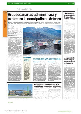 BOLETÍN INFORMATIVO NÚMERO XXVII	

 JULIO 2014
	

BOLETÍN INFORMATIVO DE NUEVA CANARIAS www.nuevacanarias.org
CANARIAS 7. SÁBADO 5 JULIO 2014
GRAN CANARIA
26
Explotación. Imagen de los actuales paneles informativos instalados en la necrópolis de Arteara.
Arqueocanariasadministraráy
explotarálanecrópolisdeArteara
>>LAEMPRESAINVERTIRÁENLAGESTIÓNDELPATRIMONIOHISTÓRICO276.000EUROS
La empresa Arqueocanarias, que
fue la única entidad que presen-
tó ofertas la concurso abierto por el
Ayuntamiento de San Bartolomé de
Tirajana para la gestión de la Ne-
crópolis de Arteara, prevé invertir
en las instalaciones del centro de in-
terpretación y en otras diversas ac-
tuaciones 276.000 euros.
La contrata, que será por cuatro
años con la posibilidad de prorro-
garla por otros cuatro más, estable-
ce que durante el primero año abo-
nará al Ayuntamiento 1.200 euros,
durante el segundo 1.600 y durante
el tercero y el cuarto 2.000 euros. Si
la prórroga se produce, incrementa-
rá el canon un 2% cada año.
La necrópolis, que abarca más
de dos mil años de antigüedad, se
convertirá en oferta cultural.
MEJORAS. Arqueocanarias propo-
ne para lograrlo 20 mejoras. Consis-
ten en la adecuación de un área di-
dáctica y multifuncional anexa al
espacio museístico; la creación de
un campo de túmulos artificiales y
de un área didáctica relativa a la bo-
tánica del lugar; dotar de puntos de
información al mirador de la Dego-
llada de Las Yeguas y la entrada a
Arteara; mejorar y actualizar los
puntos de información en Arteara;
elaborar un documental promocio-
nal ; reponer y mejorar las dotacio-
nes de las tres salas museísticas; ac-
tualizar los paneles interiores; in-
corporar nuevos paneles en el mira-
dor sobre el Barranco de Fataga;
personalizar visitas fuera de los
senderos oficiales; realizar excava-
ciones y restauración de túmulos, y
adecuar los caminos. Lo más com-
plicado es crear aparcamientos.
El pleno del Ayuntamiento de San
Bartolomé de Tirajana acordó ayer
con el voto favorable y unánime de
PP-AV, NC, PSOE y grupo Mixto, ad-
judicar a la empresa Arqueocanarias
S. L., la gestión, explotación, admi-
nistración, vigilancia y conservación
de la necrópolis de Arteara, por un
periodo de cuatro años.
GABRIEL SUÁREZ / MASPALOMAS
PP-AV Y EL
PETRÓLEO
El grupo de go-
bierno de PP-AV,
que tiene mayoría
absoluta, se que-
dó solo ayer vo-
tando en contra
de la moción pre-
sentada al pleno
de San Bartolo-
mé de Tirajana
por la oposición
(NC, PSOE y gru-
po Mixto) contra
los sondeos pe-
trolíferos que lle-
vará a cabo Rep-
sol en aguas de
Canarias.
EL DATO
C7
G. S. / MASPALOMAS
■ El hospital San Roque de Mas-
palomas ha renovado su Servicio
de Urgencias e incorporado nue-
vos especialistas, ampliando el ho-
rario de atención al público. Desde
junio pasado cuenta en el área con
dos médicos más, los doctores
Abel Rolando López Suárez y Este-
fanía Martín Sánchez.
Del mismo modo, han mejora-
do los servicios de Urología con la
incorporación del Dr. Luis Alfredo
Pino; de Ginecología con el Dr.
Manuel Jesús López Vega; el área
de Medicina Interna con la del Dr.
Renato Alexander Castillo; y la de
Digestivo con el Dr. Ángel Gabriel
Cedeño Zambrano. El objetivo es
garantizar la calidad y rapidez en
la asistencia.
ElhospitalSanRoquedelSur
renuevasuserviciodeurgencias
C7
Cambios. Imagen exterior del hospital San Roque Maspalomas.
G. S. / MOGÁN
■ El pleno del Ayuntamiento
de Mogán celebrado ayer a
petición de los grupos de Ciu-
ca y Nueva Canarias, acordó,
con el voto en contra del PP,
que cuenta con mayoría ab-
soluta, rechazar la moción de
la oposición (Ciuca, NC,
PSOE) contra los sondeos pe-
trolíferos de Repsol en las
aguas de Canarias.
La oposición aprovechó
estas circunstancias para cri-
ticar al edil popular, Jordi
Afonso. Según la portavoz de
NC, Isabel Santiago, «Afonso
en su perfil de una red social,
condena las prospecciones
que realizan petroleras en
otros lugares del mundo y se
declara simpatizante de Gre-
enpeace, pero en Mogán apo-
ya los sondeos de Repsol».
Para el portavoz de Ciuca,
Mencey Navarro, «los conce-
jales del PP prefieren respon-
der a las órdenes de su parti-
do, antes que velar por los in-
tereses de sus vecinos». Na-
varro puso en valor la postu-
ra del alcalde de Ingenio,
Juan José Gil.
ElPPdeMogán
rechazalamoción
delaoposición
contraelpetróleo
G. S. / SANTA LUCÍA
■ La Asociación de Comer-
ciantes y Empresarios de Ve-
cindario, Ascoive, comienza
hoy una campaña de dinami-
zación y de promoción de las
rebajas de los comercios de la
Avenida de Canarias, con
una exposición de vehículos
históricos, clásicos y deporti-
vos en la zona peatonal, que
se desarrollará durante todos
los sábados de este mes.
Para esta campaña de di-
namización, la asociación
empresarial de la zona baja
del municipio cuenta con la
colaboración del Club de
Vehículos Históricos, Clási-
cos y Deportivos, el Cabildo
de Gran Canaria, la estación
BP El Taro, y el Ayuntamien-
to de Santa Lucía.
El programa arranca con
la primera exposición de co-
ches antiguos, que permane-
cerá en la zona peatonal de la
Avenida de Canarias desde
hoy a las 15.00 horas hasta
las 13.00 del domingo siguien-
te. El mismo horario tendrán
las siguientes exposiciones
de coches clásicos y de vehí-
culos deportivos.
Laexposiciónde
cochesantiguos
animalasrebajas
enVecindario
131.00O EUROS PARA REPONER CABLES
Robos de cables. El pleno del Ayun-
tamiento de San Bartolomé de Tirajana
celebrado ayer acordó con el voto favo-
rable de PP-AV, NC, PSOe y Grupo Mix-
to, destinar una partida de 131.000 eu-
ros para reponer el tendido eléctrico
público de la urbanización del Polígono
T-8 de El Tablero, cuyo cableado y
fuentes de alimentación han sido sus-
traídos por vándalos, lo cual está difi-
cultando la iluminación de calles e in-
cluso la operatividad y conexión de las
viviendas y edificios en construcción.
Desde NC y PSOE, en la oposición,
planteron la necesidad de recepcionar
todas las urbanizaciones para que no
se repita que el Ayuntamiento tenga
que acometer este tipo de actuaciones.
El alcalde Marco Aurelio Pérez señaló
que se están dando pasos para ello.
Montaña La Data. Por urgencia y
unanimidad el pleno aprobó ayer una
revisión parcial del Plan General en el
ámbito de Montaña La Data donde se
propone la definitiva distinción y orde-
nación de tres tipos de suelos dando
solución a la legalización de más de
400 v¡viendas. . Las intervenciones ne-
cesarias para la terminación de esa ur-
banización se estiman en unos 3 millo-
nes de euros. Serán promovidas por el
Ayuntamiento, que aportará 307.000
euros correspondientes al 10% del to-
tal del gasto, y el resto será costeado
por los propietarios mediante el pago
de contribuciones especiales.
El modelo de Montaña La Data se
prentede utilizar también para regula-
rizar las más de 500 viviendas del nú-
cleo de El Salobre.
SURESTE
PRENSA
 