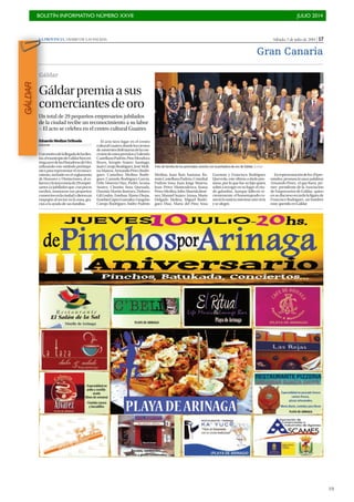 BOLETÍN INFORMATIVO NÚMERO XXVII	

 JULIO 2014
	

19
Sábado, 5 de julio de 2014 | 17
LA PROVINCIA | DIARIO DE LAS PALMAS
Gran Canaria
Gáldar
Gáldarpremiaasus
comerciantesdeoro
Un total de 29 pequeños empresarios jubilados
de la ciudad recibe un reconocimiento a su labor
P El acto se celebra en el centro cultural Guaires
Eduardo Medina Orihuela
GÁLDAR
Conmotivodelallegadadelasfies-
tas,elmunicipiodeGáldarhizoen-
tregaayerdelasPintaderasdeOro,
utilizando este símbolo prehispá-
nico para representar el reconoci-
miento, incluido en el reglamento
de Honores y Distinciones, al es-
fuerzoylatrayectoriade29empre-
sarios ya jubilados que, con pocos
medios, montaron sus pequeños
comerciosenlaciudadydieronun
empujón al sector en la zona, gra-
cias a la ayuda de sus familias.
El acto tuvo lugar en el centro
culturalGuaires,dondeloscientos
deasistentesdisfrutarondelacon-
cesióndeestospremiosaValentín
CastellanoPadrón,PinoMendoza
Reyes, Serapio Suárez Santiago,
Juan Corujo Rodríguez, José Moli-
naMateos,ArmandoPérezRodrí-
guez, Camelina Medina Rodrí-
guez, Carmelo Rodríguez García,
Félix Moreno Díaz, Pedro Acosta
Suárez, Chonita Sosa Quesada,
Damián Martín Jiménez, Dolores
Gil Godoy, Esteban Álamo Diepa,
EusebioLópezGonzález,Gregorio
Corujo Rodríguez, Isidro Padrón
Medina, Juan Ruiz Santana, Ra-
mónCastellanoPadrón,Cristóbal
Padrón Sosa, Juan Jorge Mateos,
Juan Pérez Montesdeoca, Juana
PérezMedina,JulioAlmeidaJimé-
nez, Manuel Suárez Armas, Mario
Delgado Molina, Miguel Rodrí-
guez Díaz, María del Pino Sosa
Guzmán y Francisco Rodríguez
Quevedo, este último a título pós-
tumo, por lo que fue su hijo quien
subió a recoger en su lugar el cita-
do galardón. Aunque falleció re-
cientemente, el homenajeado co-
nociólanoticiamientrasaúnvivía
y se alegró.
Enrepresentacióndelos29pre-
miados, pronunció unas palabras
Armando Pérez, el que fuera pri-
mer presidente de la Asociación
de Empresarios de Gáldar, quien
ensudiscursorecordólafigurade
Francisco Rodriguez , un hombre
muy querido en Gáldar.
Foto de familia de los premiados anoche con la pintadera de oro de Gáldar. | LP/DLP
GÁLDAR
 