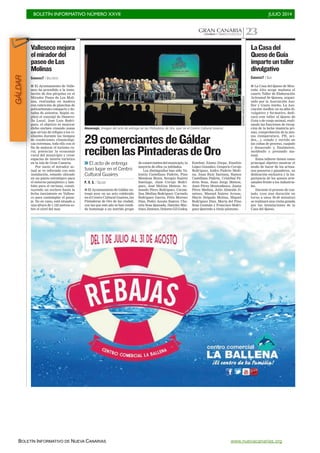 BOLETÍN INFORMATIVO NÚMERO XXVII	

 JULIO 2014
	

BOLETÍN INFORMATIVO DE NUEVA CANARIAS www.nuevacanarias.org
GRAN CANARIA
CANARIAS 7. SÁBADO 5 JULIO 2014 23
■ El Ayuntamiento de Gáldar en-
tregó ayer, en un acto celebrado
en el Centro Cultural Guaires, las
Pintaderas de Oro de las ciudad,
con las que este año se han rendi-
do homenaje a un nutrido grupo
de comerciantes del municipio, la
mayoría de ellos ya jubilados.
Los distinguidos han sido Va-
lentín Castellano Padrón, Pino
Mendoza Reyes, Serapio Suárez
Santiago, Juan Corujo Rodrí-
guez, José Molina Mateos, Ar-
mando Pérez Rodríguez, Carme-
lina Medina Rodríguez, Carmelo
Rodríguez García, Félix Moreno
Díaz, Pedro Acosta Suárez, Cho-
nita Sosa Quesada, Damián Mar-
tínez Jiménez, Dolores Gil Godoy
,
Esteban Álamo Diepa, Eusebio
López González, Gregorio Corujo
Rodríguez, Isidro Padrón Medi-
na, Juan Ruiz Santana, Ramos
Castellano Padrón, Cristóbal Pa-
drón Sosa, Juan Jorge Mateos,
Juan Pérez Montesdeoca, Juana
Pérez Medina, Julio Almeida Ji-
ménez, Manuel Suárez Armas,
Mario Delgado Molina, Miguel
Rodríguez Díaz, María del Pino
Sosa Guzmán y Francisco Rodrí-
guez Quevedo a título póstumo.
29comerciantesdeGáldar
recibenlasPintaderasdeOro
>>El acto de entrega
tuvo lugar en el Centro
Cultural Guaires
P. V. S. / GÁLDAR
Homenaje. Imagen del acto de entrega de las Pintaderas de Oro, ayer en el Centro Cultural Guaires.
GERARDO
MONTESDEOCA
CANARIAS7 / GUÍA
■ La Casa del Queso de Mon-
taña Alta acoge mañana el
cuarto Taller de Elaboración
Artesanal de Quesos, organi-
zado por la Asociación Aso-
flor y Gusto Isleño. La Aso-
ciación Asoflor, en su afán di-
vulgativo y formativo, dedi-
cará este taller al Queso de
Guía o de cuajo animal, reali-
zando las funciones de recep-
ción de la leche (materia pri-
ma), comprobación de la mis-
ma (temperatura, PH, aci-
dez,...), colado y vertido en
las cubas de proceso, cuajado
y desuerado y, finalmente,
moldeado y prensado ma-
nual.
Estos talleres tienen como
principal objetivo mostrar el
modo de hacer de los artesa-
nos queseros y ganaderos, su
dedicación exclusiva y la im-
portancia de los quesos arte-
sanales frente a los industria-
les.
Durante el proceso de cua-
jado, (con una duración en
torno a unos 30-40 minutos)
se realizará una visita guiada
por las instalaciones de la
Casa del Queso.
LaCasadel
QuesodeGuía
imparteuntaller
divulgativo
CANARIAS7 / VALLESECO
■ El Ayuntamiento de Valle-
seco ha procedido a la insta-
lación de dos pérgolas en el
Mirador Paseo de Los Moli-
nas, realizadas en madera
con cubrición de planchas de
policarbonato compacto y do-
tadas de asientos. Según ex-
plicó el concejal de Desarro-
llo Local, José Luis Rodrí-
guez, el objetivo es mejorar
dicho enclave creando zonas
que sirvan de refugio a los vi-
sitantes durante los tiempos
de condiciones climatológi-
cas extremas, todo ello con el
fin de mejorar el turismo ru-
ral, potenciar la economía
rural del municipio y crear
espacios de interés turístico
en la isla de Gran Canaria.
Por tanto el mirador ac-
tual se ve reforzado con esta
instalación, estando ubicado
en un punto estratégico para
el entorno paisajístico y tam-
bién para el turismo, consti-
tuyendo un enclave hasta la
fecha inexistente en Vallese-
co para contemplar el paisa-
je. No en vano, está situado a
una altura de 1.122 metros so-
bre el nivel del mar.
Vallesecomejora
elmiradordel
paseodeLos
Molinas
GÁLDAR
 