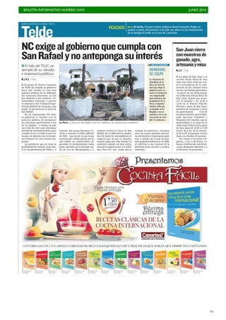 BOLETÍN INFORMATIVO NÚMERO XXVI	

 JUNIO 2014
	

19
MARTES 24 JUNIO 2014. CANARIAS 7. PAG 18
Telde
I El grupo de Nueva Canarias
en Telde ha exigido al gobierno
local que «acabe ya con esta
práctica política de no defender
los intereses generales, ya sea
por dejación o por oscuros e in-
confesables intereses, y ejecute
la sentencia del Tribunal Supe-
rior de Justicia de Canarias, que
anula la permuta de la finca de
San Rafael.
En un comunicado, NC insta
al gobierno a «acabar con la
práctica política de anteponer
los intereses particulares a los
de la ciudad», e insiste en que
«se trata de otro caso clarísimo
de falta de voluntad política para
cumplir la ley en todo lo que tie-
ne que ver además con los intere-
ses siempre de una misma em-
presa».
La sentencia, que no tiene la
posibilidad de recurso, insta tan-
to al Ayuntamiento de Telde y a
NCexigealgobiernoquecumplacon
SanRafaelynoantepongasuinterés
>>El fallo del TSJC, un
ejemplo de su «desidia
e inoperancia política»
M.J.P.S. / TELDE
ABANDONO,
SU CULPA
La situación de
abandono de la
finca de San Ra-
fael que alegó el
gobierno para re-
currir la sentencia,
«es responsabili-
dad exclusiva del
propietario de la
finca: el Ayunta-
miento. Sólo por
su desidia se ha
llegado a esa si-
tuación y no es ex-
cusa para no cum-
plir la sentencia».
NO ES EXCUSA
La finca. La finca de San Rafael costó 6,5 millones y ha sufrido actos vandálicos.
ARCADIOSUÁREZ
Iniscan, del grupo Santana Ca-
zorla, a ejecutar el fallo judicial
de 2007, que anuló la permuta
suscrita por ambas partes por la
que había un intercambio de
parcelas: el Ayuntamiento cedía
unas parcelas en la llamada mi-
lla de oro de Marpequeña y a
cambio recibía la finca de San
Rafael, de 114.000 metros cuadra-
dos. Se tachó de «escandaloso» el
negocio por el que el Ayunta-
miento pagó por esta última 6,3
millones cuando un mes antes,
Iniscan la adquiría por 2,5 millo-
nes. Para NC, que exige que se
cumpla la sentencia, «estamos
ante un nuevo ejemplo gravísi-
mo de desidia e inoperancia polí-
tica, e incluso de lo que los pro-
pios juzgados definieron en 2008,
al referirse a las razones de la
permuta como oscuros y ocultos
intereses.
M.J.P. / TELDE
I La plaza de San Juan y el
recinto ferial Hoya de San
Juan son entre otros los cen-
tros neurálgicos de la cele-
bración de los últimos actos
tos por las fiestas patronales.
A partir de las 09.00 horas,
en el Recinto Ferial Hoya de
San Juan, habrá una mues-
tra de ganado y de 10.00 a
14.00 en el Rincón Plácido
Fleytas y plaza de San Juan,
muestra de artesanía y feria
de gastronomía. Uno de
los platos fuertes será el Mer-
cado Agrícola, Ganadero y
Pesquero de Canarias, que se
desarrollará a lo largo de la
calle Juan Carlos I de la plaza
de San Juan de 10.00 a 14.00
horas. Ya a las 20.15 concier-
to de la AF Araguaney en San
Juan con 20 años 20 razones.
En cuanto a los actos reli-
giosos, a las 11.30 horas, so-
lemne celebración eucarísti-
ca por Benjamín Ramírez y a
su término, la procesión.
SanJuancierra
conmuestrasde
ganado,agro,
artesaníaymisa
Arte. El Grifo. El joven artista teldense David Saavedra Pulido ex-
pondrá a partir del próximo 4 de julio sus obras en las instalaciones
de la bodega El Grifo, en la isla de Lanzarote.
PICACHOS
 