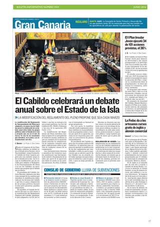 BOLETÍN INFORMATIVO NÚMERO XXV	

 JUNIO 2016
	

17
Gran Canaria
MARTES 21 JUNIO 2016. CANARIAS 7. PAG 23
Como el Congreso de los Dipu-
tados celebran un debate so-
bre el Estado de la Nación y de la
Nacionalidad, respectivamente,
el Cabildo de Gran Canaria aco-
gerá otro con carácter anual so-
bre el Estado de la Isla. Así lo re-
coge la modificación que ha ini-
ciado para adaptar el Reglamen-
to de Funcionamiento del Pleno
a la Ley de Cabildos, un docu-
mento que propone que el debate
sea en marzo.
El presidente del Cabildo, An-
tonio Morales, adelanta esta idea
como ejemplo de los cambios que
introduce la modificación elabo-
rada por los técnicos del Cabildo
y que hoy se pone a disposición
de los grupos políticos durante
10 días para presentar posibles
alegaciones.
En paralelo, el Consejo de Go-
bierno dio ayer su visto bueno a
la modificación del Reglamento
Orgánico del Cabildo, igualmen-
te para adaptarlo a la Ley de Ca-
ElCabildocelebraráundebate
anualsobreelEstadodelaIsla
LA MODIFICACIÓN DEL REGLAMENTO DEL PLENO PROPONE QUE SEA CADA MARZO
La modificación del Reglamento
de funcionamiento del Pleno para
adaptarlo a la nueva Ley de Cabil-
dos prevé la celebración de un de-
bate anual entre todos los grupos
políticos sobre el Estado de la Isla
y propone que sea en el mes de
marzo. Es una de las novedades
que introduce, no la única. Las in-
terpelaciones son otra.
J. QUESADA / LAS PALMAS DE GRAN CANARIA
Pleno. Imagen de una sesión plenaria del Cabildo de Gran Canaria del presente mandato, en el que se crearán los debates sobre el Estado de la Isla.
GERARDOMONTESDEOCAbildos y que hoy se entrega a los
seis grupos políticos, los tres del
Gobierno (NC, PSOE y Podemos)
y los tres de la oposición (PP,
UxGC y CC).
La modificación del Regla-
mento del Pleno introduce tam-
bién la figura de la interpelación
al Gobierno insular, mediante la
que un consejero de la oposición
puede solicitar la comparecen-
cia de cualquier consejero para
pedir explicaciones sobre la ges-
tión de cualquier asunto de su
competencia.
Las interpelaciones directas
a miembros del Gobierno insu-
lar constituyen una herramien-
ta de control y fiscalización de su
labor por parte de la oposición
que hasta no existe en las sesio-
nes plenarias. En ellas, el debate
con el interpelado se limitará al
grupo proponente.
Por otra parte, la modifica-
ción del citado reglamento intro-
duce cambios en el procedimien-
to de las preguntas orales y escri-
tas por parte de la oposición, así
como en los requisitos para soli-
citar la convocatoria de plenos
extraordinarios.
El presidente del Cabildo es-
pera que los grupos políticos del
Gobierno y la oposición sean ca-
paces de aprobar la modificación
de los dos reglamentos por una-
nimidad y confía en que la nego-
ciación que se abrirá a partir de
hoy finalice con un acuerdo en-
tre todos «porque son para todos,
para el Gobierno y para la oposi-
ción, y para un largo periodo de
tiempo».
Morales no descarta que am-
bos vayan a la sesión plenaria de
junio, pero si no da tiempo de ha-
cerlo prevé celebrar un pleno ex-
traordinario en julio para some-
terlos posteriormente a exposi-
ción pública. Luego tendrán que
pasar de nuevo por el pleno del
Cabildo.
DECLARACIÓN DE BIENES. Las
adaptaciones de los reglamentos
a la Ley de Cabildos regularán la
publicación en la web corporati-
va de las declaraciones de bienes
y de intereses de todos los cargos
electos y altos cargos de la corpo-
ración insular, un trámite que se
retrasará hasta la entrada en vi-
gor de los cambios, prevista ini-
cialmente para el próximo mes
de octubre.
I Formación laboral. El Conse-
jo de Gobierno acordó la convoca-
toria de subvenciones (500.000
euros) a fundaciones sin ánimo de
lucro para proyectos que favorez-
can la inserción de desempleados.
Deben destinarse a jóvenes meno-
res de 30 años, con título universi-
tario, de FP o certificado de profe-
sionalidad 2 y 3. Cada entidad po-
drá presentar un único proyecto.
I Senda en Juan Grande. El
Tripartito aprobó crear la senda
ambiental del Ecoparque Sur, con
mirador, aula ambiental y huerto
ecológico, con 419.000 euros. Pre-
vé una plataforma de visita a la
planta de residuos sólidos, un pro-
yecto de restauración paisajística
y la instalación de placas fotovol-
taicas y un aerogenerador. El pla-
zo de ejecución es de 3 meses.
I Mejora en granjas. El Cabil-
do destinará 300.000 euros entre
2016 y 2017 en ayudas a explota-
ciones ganaderas para mejoras sa-
nitarias, ambientales, funcionales
y estéticas. Los ganaderos podrán
acogerse a ellas si invierten 3.000
euros o más, incluyendo proyectos
y licencias, del 1 de agosto pasado
al 31 de diciembre de 2017. El im-
porte máximo es de 60.000 euros.
CONSEJO DE GOBIERNO LLUVIA DE SUBVENCIONES
PARTIDAS PARA FUNDACIONES, ECOPARQUE SUR Y EXPLOTACIONES GANADERAS
AGAETE. CAFÉ. La Concejalía de Sector Primario y Desarrollo Ru-
ral, que gestiona Javier Gil, ha convocado para hoy una reunión con
los agricultores de café para abordar la potenciación del sector.
INSULARIO
J. Q. / LAS PALMAS DE GRAN CANARIA
I El Cabildo revisará el Plan
Insular Joven para mejorar
su efectividad y dar mayor
protagonismo a la participa-
ción tras el estudio que seña-
la que únicamente se ha eje-
cutado el 36% de las acciones
( 34 de 101) tras su aprobación
en 2011.
El estudio externo elabo-
rado por JGB Investigación
señala la necesidad de seguir
la ejecución del Plan y mejo-
rar la coordinación entre la
programación y la tarea que
realiza la Consejería, entre
otras cuestiones.
El programa más avanza-
do entre 2010 y 2015 es el de
Formación y Empleo, con un
porcentaje de ejecución del
47%, seguido por Salud y Ca-
lidad de vida, con un 46%.
El consejero de Juventud
del Cabildo, Miguel Montero,
basará el II Plan en la colabo-
ración externa, dar prestigio
al servicio y la participación
a través del Consejo de la Ju-
ventud de Gran Canaria.
ElIPlanInsular
Jovenejecutó34
de101acciones
previstas,el36%
CANARIAS7 / LAS PALMAS DE GRAN CANARIA
I Los artesanos de la Funda-
ción para la Etnografía y De-
sarrollo de la Artesanía Ca-
naria (Fedac) con el carné en
vigor y que hayan participa-
do en alguna feria en los últi-
mos 5 años podrán aprender
inglés y alemán comercial
gratuitamente con los cursos
programados por el Cabildo,
ha anunciado la consejera de
Artesanía, Minerva Alonso.
El de inglés es el segundo
que da este año y enseña a
atender de forma fluida y co-
rrecta la atención al cliente
foráneo, ya sea de manera di-
recta, por teléfono o vía co-
rreo electrónico. Se imparte
del 22 de junio al 13 de julio y
la inscripción sigue abierta
en la web www.fedac.org y la
oficina de la calle Domingo J.
Navarro, nº 7, de lunes a vier-
nes de 09.00 a 14.00 horas.
En el curso de alemán, en
el mes de septiembre, se ense-
ñará vocabulario básico y a
atender correctamente a los
clientes que acuden a las fe-
rias del Sur.
LaFedacdaalos
artesanoscursos
gratisdeinglésy
alemáncomercial
 