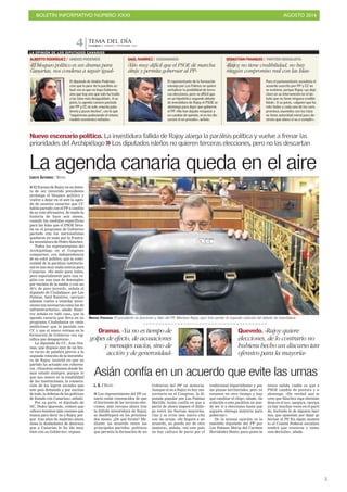 BOLETÍN INFORMATIVO NÚMERO XXXI	

 AGOSTO 2016
	

5
CANARIAS 7. SÁBADO 3 SEPTIEMBRE 2016
TEMA DEL DÍA
4
Nuevo escenario político. La investidura fallida de Rajoy alarga la parálisis política y vuelve a frenar las
prioridades del Archipiélago >>Los diputados isleños no quieren terceras elecciones, pero no las descartan
La agenda canaria queda en el aireLORETO GUTIÉRREZ / MADRID
I El fracaso de Rajoy en su inten-
to de ser investido presidente
prolonga el bloqueo político y
vuelve a dejar en el aire la agen-
da de asuntos canarios que CC
había pactado con el PP a cambio
de su voto afirmativo. Se repite la
historia de hace seis meses,
cuando las medidas específicas
para las Islas que el PSOE lleva-
ba en el programa de Gobierno
pactado con los nacionalistas
quedaron en nada por la frustra-
da investidura de Pedro Sánchez.
Todos los representantes del
Archipiélago en el Congreso
comparten, con independencia
de su color político, que la conti-
nuidad de la parálisis institucio-
nal es una muy mala noticia para
Canarias. «Es malo para todos,
pero especialmente para una re-
gión con una tasa de desempleo
por encima de la media y con un
50% de paro juvenil», señala el
diputado de Ciudadanos por Las
Palmas, Saúl Ramírez, «porque
además vuelve a retardar inver-
siones tan necesarias como las de
infraestructuras», añade. Ramí-
rez señala en todo caso, que la
agenda canaria que lleva en su
programa Ciudadanos es «más
ambiciosa» que la pactada con
CC y que el nuevo retraso en la
formación de Gobierno «no sig-
nifica que desaparezca».
La diputada de CC, Ana Ora-
mas, que dispuso ayer de un bre-
ve turno de palabra previo a la
segunda votación de la investidu-
ra de Rajoy, insistió en que su
partido ha actuado con coheren-
cia. «Nosotros estamos donde he-
mos estado siempre, porque lo
que nos mueve es la estabilidad
de las instituciones, la consecu-
ción de los logros sociales que
este país demanda y, por encima
de todo, la defensa de las políticas
de Estado con Canarias», señaló.
Por su parte, el diputado de
NC, Pedro Quevedo, reiteró que
«ahora tenemos más razones que
nunca para decir no a Rajoy, por-
que tras años de maltrato ahora
tiene la desfachatez de decirnos
que a Canarias le ha ido muy
bien con su Gobierno», expuso.
Oramas. «Ya no es tiempo de
golpes de efecto, de acusaciones
y mensajes vacíos, sino de
acción y de generosidad»
Quevedo. «Rajoy quiere
elecciones, de lo contrario no
hubiera hecho un discurso tan
ofensivo para la mayoría»
Nuevo fracaso. El presidente en funciones y líder del PP, Mariano Rajoy, ayer tras perder la segunda votación del debate de investidura.
EFE
Asián confía en un acuerdo que evite las urnas
L. G. / MADRID
I Los representantes del PP ca-
nario están convencidos de que
el horizonte de las terceras elec-
ciones, más cercano ahora tras
la fallida investidura de Rajoy,
se desdibujará en los próximos
dos meses. ¿De qué forma? Me-
diante un acuerdo entre los
principales partidos políticos
que permita la formación de un
Gobierno del PP en minoría.
Aunque el no a Rajoy es hoy ma-
yoritario en el Congreso, la di-
putada popular por Las Palmas
Matilde Asián confía en que a
partir de ahora impere el diálo-
go entre las fuerzas mayorita-
rias y se evite una nueva cita
con las urnas. «Se llegará a un
acuerdo, no puede ser de otra
manera», señala, «en este país
no hay cultura de pacto por el
tradicional bipartidismo y por
las pinzas territoriales, pero ya
estamos en otro tiempo y hay
que cambiar el chip», añade, «la
solución a esta parálisis no pue-
de ser ir a elecciones hasta que
alguien obtenga mayoría para
gobernar».
De la misma opinión es la
también diputada del PP por
Las Palmas María del Carmen
Hernández Bento, para quien la
única salida viable es que el
PSOE cambie de postura y se
abstenga. «De verdad que no
creo que Sánchez siga obstinán-
dose en el no», asegura, «porque
ya hay muchas voces en el parti-
do, incluida la de algunos baro-
nes, que apuestan por dejar go-
bernar al PP. En algún momen-
to el Comité Federal socialista
tendrá que reunirse y tomar
una decisión», añade.
LA OPINIÓN DE LOS DIPUTADOS CANARIOS
ALBERTO RODRÍGUEZ / UNIDOS PODEMOS
El diputado de Unidos Podemos
cree que lo peor de la parálisis ac-
tual «no es que no haya Gobierno,
sino que hay uno que solo ha traído
a las Islas más desigualdad». A su
juicio, la agenda canaria pactada
por PP y CC es solo «mucha pala-
brería y pocos hechos”, con lo que
“seguiremos padeciendo el mismo
modelo económico nefasto».
«El bloqueo político es un drama para
Canarias, nos condena a seguir igual»
SAÚL RAMÍREZ / CIUDADANOS
El representante de la formación
naranja por Las Palmas no quiere
verbalizar la posibilidad de terce-
ras elecciones, pero ve difícil que
en un hipotético segundo debate
de investidura de Rajoy el PSOE se
abstenga para dejar que gobierne
el PP. «No han dejado resquicio a
un cambio de opinión, ni en los dis-
cursos ni en privado», señala.
«Veo muy difícil que el PSOE dé marcha
atrás y permita gobernar al PP»
SEBASTIÁN FRANQUIS / PARTIDO SOCIALISTA
Para el parlamentario socialista el
acuerdo suscrito por PP y CC no
se sostiene, porque Rajoy «ya dejó
claro en su intervención en el de-
bate que no tiene ninguna credibi-
lidad». A su juicio, «alguien que ha
roto todos y cada uno de los com-
promisos asumidos con las Islas
no tiene autoridad moral para de-
cirnos que ahora sí va a cumplir».
«Rajoy no tiene credibilidad, no hay
ningún compromiso real con las Islas»
 