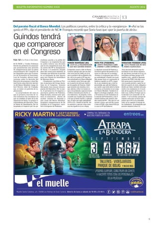 BOLETÍN INFORMATIVO NÚMERO XXXI	

 AGOSTO 2016
	

9
CANARIAS.POLÍTICACANARIAS 7. SÁBADO 3 SEPTIEMBRE 2016 13
Del paraíso fiscal al Banco Mundial. Los políticos canarios, entre la crítica y la «vergüenza» >>«Así se las
gasta el PP», dijo el presidente de NC >> Franquis recordó que Soria tuvo que «por la puerta de atrás»
El diputado canario y líder de Nueva
Canarias subrayó ayer que una deci-
sión como ésta les ratifica en el no
que su partido le dio en Madrid a Ra-
joy. «Así se las gasta el PP, que pre-
mia enchufando en el Banco Mundial
a un ministro como Soria que salió
por la puerta de atrás por mentir y
por los papeles de Panamá». Rodrí-
guez lamentó esta iniciativa, de la
que, además, criticó «la manera en
que se ha producido, esperaron hasta
el último momento para decirlo, es
una indecencia». Se pregunta «cómo
se puede usar el poder para favorecer
a los que ya tienen mucho» y subrayó
que «el único que sigue aplaudiendo
al PP es CC». Insistió en que NC «tie-
ne memoria» y que por cosas como
esta fue tajante en su no a Rajoy.
ROMÁN RODRÍGUEZ (NC)
«ESTA ES LA REGENERACIÓN
QUE NOS QUERÍAN VENDER»
La diputada nacional de Podemos y
secretaria general del partido en Ca-
narias no salía ayer de su asombro.
«Primero, es vergonzoso que el PP si-
ga confundiendo a España con el par-
tido, porque Soria va a representar al
Gobierno español, no al PP, y segun-
do, es una vergüenza que a este im-
presentable, que salió del Gobierno
por mentir y que tanto daño ha hecho
a Canarias, se le premie con un cargo
en el Banco Mundial». También le in-
dignó la estrategia empleada. «A las
y 54 tuvieron el sí de Ciudadanos en
la votación del Parlamento y a los 4
minutos hicieron este anuncio, esto
dice mucho del PP». Dice que era «un
secreto a voces» que esto iba a pasar
e insta al PSOE a que mueva ficha pa-
ra sacar al PP del Gobierno.
MERI PITA (PODEMOS)
«SIENTO VERGÜENZA COMO
CANARIA Y COMO ESPAÑOLA»
«Esta decisión demuestra que los
socialistas no nos hemos equivoca-
do, que hemos acertado en el no a la
investidura de Rajoy porque el PP
significa esto», apuntó el diputado
nacional del PSOE. Este líder socia-
lista grancanario argumenta que
«no se puede premiar a quien ha sa-
lido de la puerta de atrás, obligado a
dimitir por haber mentido reiterada-
mente a los ciudadanos en el escán-
dalo de los papeles de Panamá». En
todo caso, confiesa Franquis que es-
ta decisión no le sorprende «en ab-
soluto». Y no le extraña «porque de-
cisiones como ésta no hacen sino
probar que el PP no ha entendido
nada, no ha captado el mensaje de
los ciudadanos». Se preguntaba qué
posición adoptará ahora CC.
SEBASTIÁN FRANQUIS (PSC)
«ESTO PRUEBA QUE NO NOS
HEMOS EQUIVOCADO»
Guindos tendrá
que comparecer
en el Congreso
F.S.A. / G.F. / LAS PÂLMAS DE GRAN CANARIA
I El PSOE y Unidos Podemos
fueron los primeros en anunciar
que presentarían una petición
de comparecencia ante un pleno
extraordinario del Congreso de
los Diputados para que el minis-
tro de Economía en funciones,
Luis de Guindos, ofrezca expli-
caciones sobre la decisión del
Ejecutivo de proponer a José Ma-
nuel Soria como director ejecuti-
vo del Banco Mundial. Luego Al-
bert Rivera, líder de Ciudada-
nos, se sumó a la petición de ex-
plicaciones.
Lo sorprendente del caso es
que la primera reacción de va-
rios ministros fue escudarse en
que no estaban al tanto de la de-
signación de Soria. La propia vi-
cepresidenta del Ejecutivo, Sora-
ya Sáenz de Santamaría, fue in-
terpelada al respecto por los pe-
riodistas anoche a la salida del
Congreso y su respuesta fue que
no podía valorar una decisión
que no era competencia suya. En
un sector del PP la designación
de Soria y el momento elegido
para ello causó gran malestar, al
entender que desarma al partido
en su búsqueda de más apoyos
para otro intento de investidura
de Mariano Rajoy.
«Vergüenza», escribió en Twi-
tter el portavoz del Grupo Socia-
lista en el Congreso, Antonio
Hernando, tras conocer esta pro-
puesta del Ejecutivo. Por su par-
te, el portavoz en el Congreso y
secretario político de Podemos,
Íñigo Errejón, censuró este «pre-
mio» al exministro. «Soria: de
ocultar cuentas en Panamá a
alto cargo del Banco Mundial.
Exigimos comparecencia de De
Guindos en el Congreso», escri-
bió el dirigente de Podemos.
 