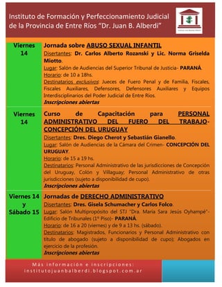 Viernes 
14 
Jornada sobre ABUSO SEXUAL INFANTIL 
Disertantes: Dr. Carlos Alberto Rozanski y Lic. Norma Griselda Miotto. 
...