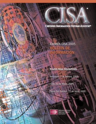 EXAMEN CISA 2005
BOLETÍN DE
INFORMACIÓN


PLAZOS PARA INSCRIPCIÓN


Temprano: 2 de Febrero, 2005

Final: 30 de Marzo, 2005

Fecha Del Examen: 11 de Junio, 2005