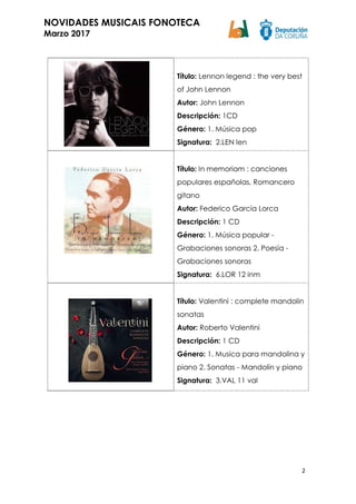 3
NOVIDADES MUSICAIS FONOTECA
Marzo 2017
Título: Getz - Gilberto #2
Autor: Stan Getz, Joao Gilberto
Descripción: 1 CD
Géne...