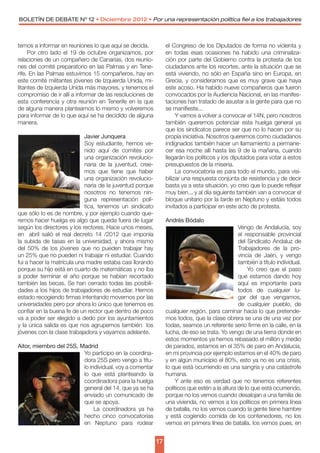 BOLETÍN DE DEBATE Nº 12 • Diciembre 2012 • Por una representación política fiel a los trabajadores



temos a informar en reuniones lo que aquí se decida.            el Congreso de los Diputados de forma no violenta y
     Por otro lado el 19 de octubre organizamos, por            en todas esas ocasiones ha habido una criminaliza-
relaciones de un compañero de Canarias, dos reunio-             ción por parte del Gobierno contra la protesta de los
nes del comité preparatorio en las Palmas y en Tene-            ciudadanos ante los recortes, ante la situación que se
rife. En las Palmas estuvimos 15 compañeros, hay en             está viviendo, no sólo en España sino en Europa, en
este comité militantes jóvenes de Izquierda Unida, mi-          Grecia, y consideramos que es muy grave que haya
litantes de Izquierda Unida más mayores, y tenemos el           este acoso. Ha habido nueve compañeros que fueron
compromiso de ir allí a informar de las resoluciones de         convocados por la Audiencia Nacional, en las manifes-
esta conferencia y otra reunión en Tenerife en la que           taciones han tratado de asustar a la gente para que no
de alguna manera planteamos lo mismo y volveremos               se manifieste...
para informar de lo que aquí se ha decidido de alguna                Y vamos a volver a convocar el 14N, pero nosotros
manera.                                                         también queremos potenciar esta huelga general ya
                                                                que los sindicatos parece ser que no lo hacen por su
                             Javier Junquera                    propia iniciativa. Nosotros queremos como ciudadanos
                             Soy estudiante, hemos ve-          indignados también hacer un llamamiento a permane-
                             nido aquí de comités por           cer esa noche allí hasta las 9 de la mañana, cuando
                             una organización revolucio-        llegarán los políticos y los diputados para votar a estos
                             naria de la juventud, cree-        presupuestos de la miseria.
                             mos que tiene que haber                 La convocatoria es para todo el mundo, para visi-
                             una organización revolucio-        bilizar una respuesta conjunta de resistencia y de decir
                             naria de la juventud porque        basta ya a esta situación, yo creo que lo puede reflejar
                             nosotros no tenemos nin-           muy bien... y al día siguiente también van a convocar el
                             guna representación polí-          bloque unitario por la tarde en Neptuno y estáis todos
                             tica, tenemos un sindicato         invitados a participar en este acto de protesta.
que sólo lo es de nombre, y por ejemplo cuando que-
remos hacer huelga es algo que queda fuera de lugar             Andrés Bódalo
según los directores y los rectores. Hace unos meses,                                           Vengo de Andalucía, soy
en   abril salió el real decreto 14 /2012 que imponía                                           el responsable provincial
la subida de tasas en la universidad, y ahora mismo                                             del Sindicato Andaluz de
del 50% de los jóvenes que no pueden trabajar hay                                               Trabajadores de la pro-
un 25% que no pueden ni trabajar ni estudiar. Cuando                                            vincia de Jaén, y vengo
fui a hacer la matrícula una madre estaba casi llorando                                         también a título individual.
porque su hijo está en cuarto de matemáticas y no iba                                               Yo creo que el paso
a poder terminar el año porque se habían recortado                                              que estamos dando hoy
también las becas. Se han cerrado todas las posibili-                                           aquí es importante para
dades a los hijos de trabajadores de estudiar. Hemos                                            todos de cualquier lu-
estado recogiendo firmas intentando movernos por las                                            gar del que vengamos,
universidades pero por ahora lo único que tenemos es                                            de cualquier pueblo, de
confiar en la buena fe de un rector que dentro de poco          cualquier región, para caminar hacia lo que pretende-
va a poder ser elegido a dedo por los ayuntamientos             mos todos, que la clase obrera se una de una vez por
y la única salida es que nos agrupemos también  los             todas, seamos un referente serio firme en la calle, en la
jóvenes con la clase trabajadora y vayamos adelante.            lucha, de eso se trata. Yo vengo de una tierra donde en
                                                                estos momentos ya hemos rebasado el millón y medio
Aitor, miembro del 25S, Madrid                                  de parados, estamos en el 35% de paro en Andalucía,
                         Yo participo en la coordina-           en mi provincia por ejemplo estamos en el 40% de paro
                         dora 25S pero vengo a títu-            y en algún municipio el 80%, esto ya no es una crisis,
                         lo individual, voy a comentar          lo que está ocurriendo es una sangría y una catástrofe
                         lo que está planteando la              humana.
                         coordinadora para la huelga                Y ante eso es verdad que no tenemos referentes
                         general del 14, que ya se ha           políticos que estén a la altura de lo que está ocurriendo,
                         enviado un comunicado de               porque no los vemos cuando desalojan a una familia de
                         que se apoya.                          una vivienda, no vemos a los políticos en primera línea
                              La coordinadora ya ha             de batalla, no los vemos cuando la gente tiene hambre
                         hecho cinco convocatorias              y está cogiendo comida de los contenedores, no los
                         en Neptuno para rodear                 vemos en primera línea de batalla, los vemos pues, en


                                                           17
 