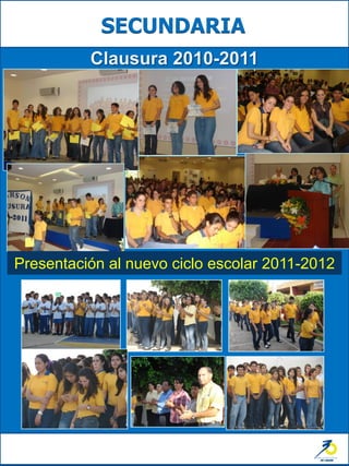 SECUNDARIA




Presentación al nuevo ciclo escolar 2011-2012
 