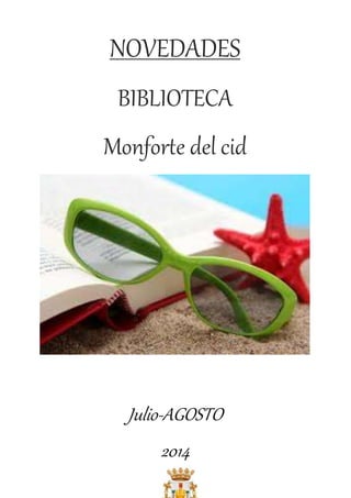 NOVEDADES
BIBLIOTECA
Monforte del cid
Julio-AGOSTO
2014
 