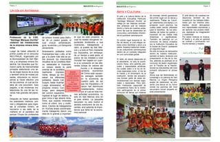 Profesores de la II.EE.
“Santiago Márquez Zorrilla”
visitaron las instalaciones
de la empresa minera Anta-
mina.
Luego de haber obtenido el
primer puesto en el concurso
RECITRAJE, organizado por
la Municipalidad de San Mar-
cos y la empresa minera An-
tamina, los docentes que for-
maron parte de trasnochadas
jornadas elaborando una se-
rie de trajes típicos de la zona
y también otros de modas pa-
sadas, obtuvieron su recom-
pensa al hacer efectivo uno
de los premios, el cual se tra-
taba de una excursión, todo
pagado, a las modernas ins-
talaciones de una de las mi-
neras más grandes del plane-
ta.
Después de haber aprobado
los exámenes médicos, pre-
vios y obligatorios para ingre-
sar al complejo minero, se
reunieron a las siete de la
mañana en el paradero del
parque Chupa los profesores
de ambos niveles para disfru-
tar de un paseo guiado, el
cual incluía alimentación,
guía, suvenires y el transporte
obviamente.
Atravesaron poblados como
Huaripampa bajo y alto, al lle-
gar a la parte más alta se po-
día avizorar los imponentes
nevados de la Cordillera Blan-
ca, destacaba el Huantzán,
un vistazo desde la parte
oriental de la cordillera
realmente impresio-
nante; debajo se divi-
saban los diferentes
poblados, desde Car-
huayoc hasta Huántar.
Luego atravesaron el
proyecto minero Con-
tonga, para después
del control respectivo,
ingresar al lugar de destino, la
gran mina a tajo abierto Anta-
mina, que explota minerales
como el cobre, zinc y molib-
deno. Cientos de trabajadores
en muchas áreas coordinada-
mente trabajando dieron una
idea de lo grande e importan-
te que es este proyecto, el
cual ha estado otorgando im-
portantes dividendos a sus
inversores, trabajadores y
claro, al pueblo de San Mar-
cos y a todo el Perú mediante
los impuestos; sin embargo,
de un tiempo a esta parte, el
precio de los metales a nivel
mundial han bajado en cuan-
to a su cotización en las dife-
rentes bolsas de valores del
mundo y el desacele-
ramiento económico
de China está causan-
do estragos también
en la economía de
nuestro país, es así
que los impuestos y el
canon han disminuido
notablemente, motivo
por el cual se nota me-
nos actividad económica, no
solo en San Marcos sino en
el país entero. La pequeña
excursión no solo motivó el
sentido aventurero de los do-
centes, sinó además la impor-
tancia que tiene en la econo-
mía nacional.
DATOS
Antamina se
encuentra ubicado
a 4,300 metros
sobre el nivel del
mar.
Socios: BHP
Billiton, Glencore,
Teck y Mitsubishi
Corporation.
B o l e t í n santiaguinoPágina 6
Un día en Antamina . Arte y Cultura .
B o l e t í n santiaguino Página 3
El arte y la cultura dentro de la
Institución Educativa Particular
“Santiago Márquez Zorrilla” se
refleja en las distintas activida-
des artísticas que se realizan
dentro y fuera de nuestras aulas,
como las que se desarrollan en
concursos y actividades inheren-
tes al quehacer sanmarquino.
En primer lugar tenemos el ta-
ller de danza, el cual integra va-
lores como identidad y amor a la
patria. Nuestra institución revalo-
ra las costumbres sanmarquinas
dentro de un contexto integrado
en una comunidad global.
El taller de danza desarrolla en
el estudiante, no solo la coordi-
nación física, sino además acti-
tudes y capacidades artísticas,
los cuales salen a la luz en fe-
chas especiales como el día de
la madre y el aniversario de la
institución, donde las actuacio-
nes forman parte de estas de-
mostraciones con danzas regio-
nales y nacionales. Pero tam-
bién mostrando capacidad de
competencia fuera de la institu-
ción participando en el primer
concurso de danza con material
de reciclaje, siendo ganadores
del primer lugar con la danza y
vestimenta “Pallas de Coron-
go” obteniendo una laptop y un
proyector como premios, los
cuales están siendo utilizadas
para el beneficio de los estu-
diantes de todos los grados y
haciendo de las clases más
dinámicas y significativas.
También se participó en un
concurso de danza invitados
por la Institución Educativa de
la ciudad de Chavín, quedando
en segundo lugar.
No solo la danza se demuestra
dentro de nuestra institución,
también el teatro, teniendo una
presentación el día de la ma-
dre, además se participó en el
concurso de teatro organizado
por la Fiscalía de la Nación;
donde los estudiantes del nivel
primario obtuvieron el primer
lugar.
Ahora que las festividades en
homenaje a la patrona de San
Marcos La Virgen Peregrina
acaba de celebrarse, se pre-
sentó una danza en su honor
donde los alumnos del nivel
secundario toman empeño en
esta presentación.
El arte dentro de nuestras ins-
talaciones también se de-
muestra en los trabajos elabo-
rados por los mismos estu-
diantes, donde demuestran
sus capacidades expresivas y
así apreciar sus propios traba-
jos, realzando su imaginación
y creatividad.
Por estos motivos la música.
El teatro y el arte en general
se cultivan y promueven con
mucho esmero y respeto.
Prof.
José Luis Rodríguez Vera.
 