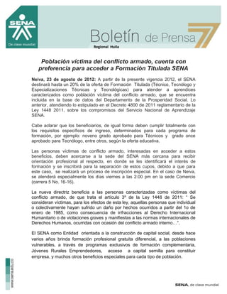 Regional Huila


    Población víctima del conflicto armado, cuenta con
   preferencia para acceder a Formación Titulada S...