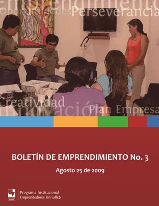 BOLETÍN DE EMPRENDIMIENTO No. 3
Agosto 25 de 2009
 