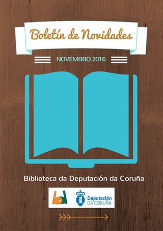 Tunes
Boletín de Novidades
NOVEMBRO 2016
Biblioteca da Deputación da Coruña
 