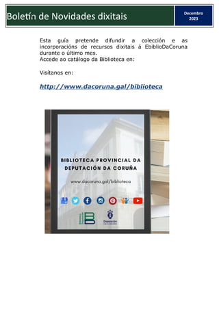 Boletín de Novidades dixitais Decembro
2023
C
Esta guía pretende difundir a colección e as
incorporacións de recursos dixi...