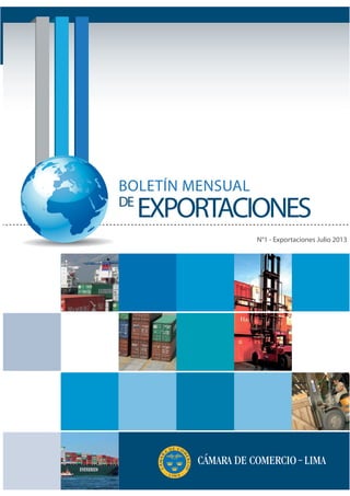 BOLETÍN MENSUAL
DE

EXPORTACIONES
N°1 - Exportaciones Julio 2013

 