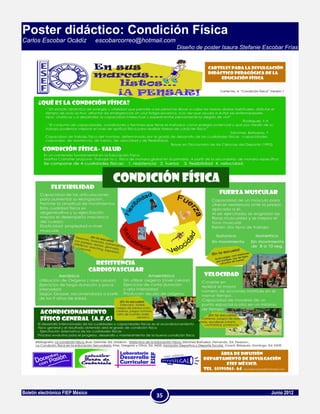 Poster didáctico: Condición Física
Carlos Escobar Ocádiz             escobarcorreo@hotmail.com
                                                              Diseño de poster Isaura Stefanie Escobar Frías




Boletín electrónico FIEP México                                                                  Junio 2012
                                                     35
 
