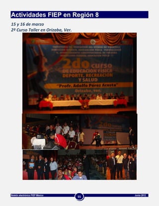 Actividades FIEP en Región 8
15 y 16 de marzo
2º Curso Taller en Orizaba, Ver.




Boletín electrónico FIEP México         Junio 2012
                                   55
 