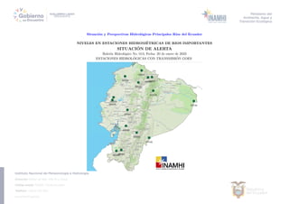Situación y Perspectivas Hidrológicas Principales Rı́os del Ecuador
NIVELES EN ESTACIONES HIDROMÉTRICAS DE RIOS IMPORTANTES
SITUACIÓN DE ALERTA
Boletı́n Hidrológico No. 013, Fecha: 20 de enero de 2023
ESTACIONES HIDROLÓGICAS CON TRANSMISIÓN GOES
 