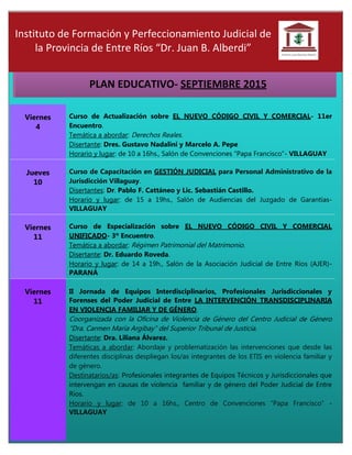 Viernes
4
Curso de Actualización sobre EL NUEVO CÓDIGO CIVIL Y COMERCIAL- 11er
Encuentro.
Temática a abordar: Derechos Rea...