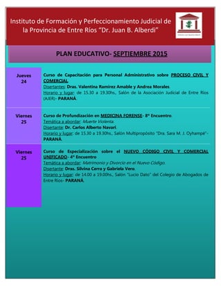 Jueves
24
Curso de Capacitación para Personal Administrativo sobre PROCESO CIVIL Y
COMERCIAL.
Disertantes: Dras. Valentina...