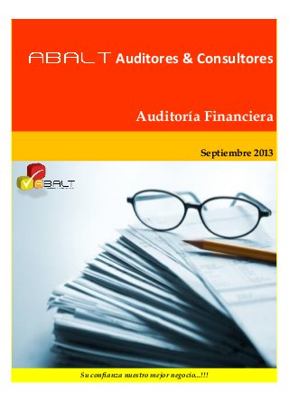 Auditores & Consultores
Auditoría Financiera
Septiembre 2013
Su confianza nuestro mejor negocio...!!!
 