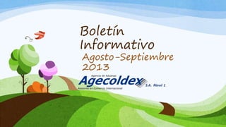 Boletín
Informativo

Agosto-Septiembre
2013

 