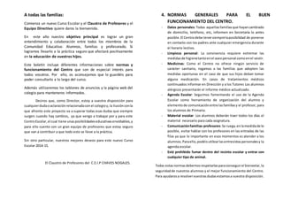 A todas las familias: 
Comienza un nuevo Curso Escolar y el Claustro de Profesores y el 
Equipo Directivo quiere daros la bienvenida. 
En este año nuestro objetivo principal es lograr un gran 
entendimiento y colaboración entre todos los miembros de la 
Comunidad Educativa: Alumnos, familias y profesorado. Si 
logramos llevarlo a la práctica seguro que afectará positivamente 
en la educación de vuestros hijos. 
Este boletín incluye diferentes informaciones sobre normas y 
funcionamiento del Centro que son de especial interés para 
todos vosotros. Por ello, os aconsejamos que lo guardéis para 
poder consultarlo a lo largo del curso. 
Además utilizaremos los tablones de anuncios y la página web del 
colegio para manteneros informados. 
Deciros que, como Director, estoy a vuestra disposición para 
cualquier duda o aclaración relacionada con el colegio y, la ilusión con la 
que afronto este proyecto va a superar todas esas dudas que siempre 
surgen cuando hay cambios, ya que vengo a trabajar por y para este 
Centro Escolar, el cual tiene unas posibilidades educativas envidiables, y 
para ello cuento con un gran equipo de profesores que estoy seguro 
que van a contribuir a que todo esto se lleve a la práctica. 
Sin otro particular, nuestros mejores deseos para este nuevo Curso 
Escolar 2014-15. 
El Claustro de Profesores del C.E.I.P CHAVES NOGALES. 
4. NORMAS GENERALES PARA EL BUEN 
FUNCIONAMIENTO DEL CENTRO. 
- Datos personales: Todas aquellas familias que hayan cambiado 
de domicilio, teléfono, etc, informen en Secretaría lo antes 
posible. El Centro debe tener siempre la posibilidad de ponerse 
en contacto con los padres ante cualquier emergencia durante 
el horario lectivo. 
- Limpieza personal: La convivencia requiere extremar las 
medidas de higiene tanto en el aseo personal como en el vestir. 
- Medicinas: Como el Centro no ofrece ningún servicio de 
carácter sanitario, rogamos a las familias que adopten las 
medidas oportunas en el caso de que sus hijos deban tomar 
alguna medicación. En casos de tratamientos médicos 
continuados informar en Dirección y a los Tutores Los alumnos 
alérgicos presentarán el informe médico actualizado. 
- Agenda Escolar: Seguimos fomentando el uso de la Agenda 
Escolar como herramienta de organización del alumno y 
elemento de comunicación entre las familias y el profesor, para 
los alumnos de Primaria. 
- Material escolar: Los alumnos deberán traer todos los días el 
material necesario para cada asignatura. 
- Comunicación familias-profesores: Se ruega, en la medida de lo 
posible, evitar hablar con los profesores en las entradas de las 
filas ya que lo importante en esos momentos es atender a los 
alumnos. Para ello, podéis utilizar las entrevistas personales y la 
agenda escolar. 
- Está prohibido fumar dentro del recinto escolar y entrar con 
cualquier tipo de animal. 
Todas estas normas debemos respetarlas para conseguir el bienestar, la 
seguridad de nuestros alumnos y el mejor funcionamiento del Centro. 
Para ayudaros a resolver vuestras dudas estamos a vuestra disposición. 
