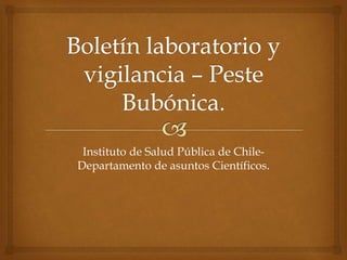 Instituto de Salud Pública de Chile-
Departamento de asuntos Científicos.
 