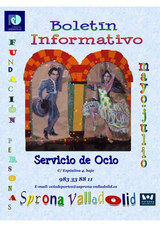 Servicio de Ocio
           C/ Expósitos 4, bajo

            983 33 88 11
E-mail: ociodeportes@asprona-valladolid.es
 
