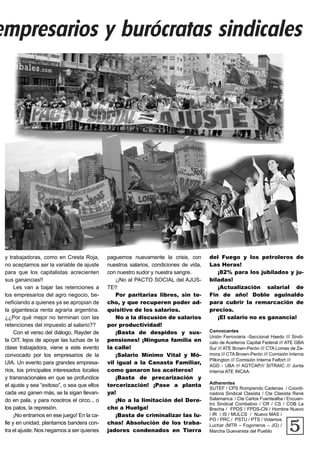 empresarios y burócratas sindicales
5
y trabajadoras, como en Cresta Roja,
no aceptamos ser la variable de ajuste
para que los capitalistas acrecienten
sus ganancias!!
Les van a bajar las retenciones a
los empresarios del agro negocio, be-
neficiando a quienes ya se apropian de
la gigantesca renta agraria argentina.
¿¿Por qué mejor no terminan con las
retenciones del impuesto al salario??
Con el verso del diálogo, Rayder de
la OIT, lejos de apoyar las luchas de la
clase trabajadora, viene a este evento
convocado por los empresarios de la
UIA. Un evento para grandes empresa-
rios, los principales interesados locales
y transnacionales en que se profundice
el ajuste y sea “exitoso”, o sea que ellos
cada vez ganen más, se la sigan llevan-
do en pala, y para nosotros el circo... o
los palos, la represión.
¡No entramos en ese juego! En la ca-
lle y en unidad, plantamos bandera con-
tra el ajuste. Nos negamos a ser quienes
paguemos nuevamente la crisis, con
nuestros salarios, condiciones de vida,
con nuestro sudor y nuestra sangre.
¡¡No al PACTO SOCIAL del AJUS-
TE!!
Por paritarias libres, sin te-
cho, y que recuperen poder ad-
quisitivo de los salarios.
No a la discusión de salarios
por productividad!
¡Basta de despidos y sus-
pensiones! ¡Ninguna familia en
la calle!
¡Salario Mínimo Vital y Mó-
vil igual a la Canasta Familiar,
como ganaron los aceiteros!
¡Basta de precarización y
tercerización! ¡Pase a planta
ya!
¡No a la limitación del Dere-
cho a Huelga!
¡Basta de criminalizar las lu-
chas! Absolución de los traba-
jadores condenados en Tierra
del Fuego y los petroleros de
Las Heras!
¡82% para los jubilados y ju-
biladas!
¡Actualización salarial de
Fin de año! Doble aguinaldo
para cubrir la remarcación de
precios.
¡El salario no es ganancia!
Convocantes
Unión Ferroviaria -Seccional Haedo /// Sindi-
cato de Aceiteros Capital Federal /// ATE GBA
Sur /// ATE Brown-Perón /// CTA Lomas de Za-
mora /// CTA Brown-Perón /// Comisión Interna
Pilkington /// Comisión Interna Felfort ///
AGD - UBA /// AGTCAP/// SITRAIC /// Junta
Interna ATE INCAA.
Adherentes
SUTEF / CPS Rompiendo Cadenas / Coordi-
nadora Sindical Clasista / Cte Clasista René
Salamanca / Cte Carlos Fuentealba / Encuen-
tro Sindical Combativo / CR / CS / COB La
Brecha / FPDS / FPDS-CN / Hombre Nuevo
/ IR / IS / MULCS / Nuevo MAS /
PO / PRC / PSTU / PTS / Votamos
Luchar (MTR – Fogoneros – JG) /
Marcha Guevarista del Pueblo
 