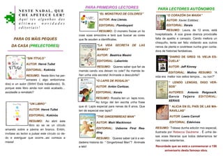 N E S T E N A D A L , Q U E
C H E A P E T E C E L E R ?
A q u í t e s a l g u n h a s d a s
ú l t i m a s n o v i d a d e s
e d i t o r i a i s !
PARA OS MÁIS PEQUES
DA CASA (PRELECTORES)
“SIN TÍTULO”
AUTOR: Hervé Tullet
EDITORIAL: Kokinós
RESUMO: Neste libro hai per-
sonaxes ( algo emborrona-
dos) e un autor (Shhh! Está traballando). Si,
porque este libro ainda non está acabado…
axúdaslle a remátalo?
“UN LIBRO”
AUTOR: Hervé Tullet
EDITORIAL: Kokinós
RESUMO: Ao abrir este
libro so se ve un círculo
amarelo sobre a páxina en branco. Entón,
invítase ao lector a pulsar este círculo co de-
do e averiguar que ocorre...así comeza a
maxia!
PARA PRIMEIROS LECTORES
“EL MONSTRUO DE COLORES”
AUTOR: Ana Llenas.
EDITORIAL: Flamboyant
RESUMO: O monstro fíxose un lío
coas súas emocións e terá que buscar as cores
que lle axuden a identificalas.
“LA VIDA SECRETA DE LAS
MAMÁS”
AUTOR: Beatrice Masini
EDITORIAL: Laberinto
RESUMO: Queres saber que fan as
mamás cando vos deixan no cole? As mamás te-
ñen unha vida secreta! Anímaste a descubrila?
“O LAPIS DE ROSALÍA”
AUTOR: Antón Cortizas.
EDITORIAL: Xerais
RESUMO: Rosalía ten un lapis novo.
Ao longo del ten escrita unha frase
que di: Lapis especial para nenas de 6 anos. Que
ten de especial ese lapis?
“THE GINGERBREAD MAN”
AUTOR: Mairi Mackinnon
EDITORIAL: Usborne First Rea-
ding
RESUMO: Queres saber cal é a ver-
dadeira historia do “ Gingerbread Man”? Anímate
a lelo!
PARA LECTORES AUTÓNOMOS
“O CORAZÓN DA MAXIA”
AUTOR: Xavier Estébez
EDITORIAL: Xerais
RESUMO: Laura, de 12 anos, está
hospitalizada. A súa grave doenza provócalle
falta de apetito e cansazo. Cando mellora un
chisquiño, tenta ser feliz visitando aos outros
nenos da planta e covértese nunha gran conta-
dora de historias fantásticas.
“DIARIO DE GREG 10. VIEJA ES-
CUELA”
AUTOR: Jeff Kinney
EDITORIAL: Molino RESUMO: “A
vida era mellor nos vellos tempos… ou non?”
“ LENDO LENDAS, DIGO VER-
SOS”
AUTORES: Antonio Reigosa/A.
García Teijeiro EDITORIAL:
XERAIS
“ ALICIA EN EL PAÍS DE LAS MA-
RAVILLAS”
AUTOR: Lewis Carroll
EDITORIAL: Edelvives
RESUMO: Trátase dunha edición moi especial,
ilustrada por Rebecca Dautreme . Ë unha de-
sas xoias literarias que todos deberíamos ter
nas nosas estanterías.
Recordade que se está a conmemorar o 150
aniversario desta famosa obra.
 
