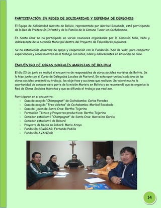 PARTICIPACIÓN EN REDES DE SOLIDARIDAD Y DEFENSA DE DERECHOS 
El Equipo de Solidaridad Marista de Bolivia, representado por...