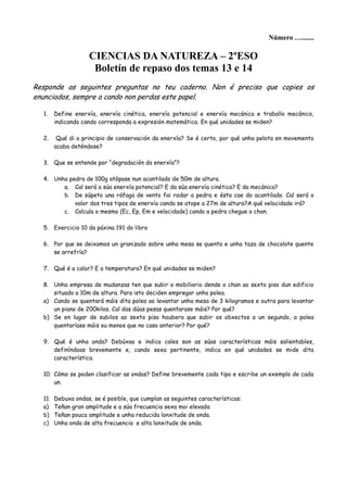 Número ….......

                    CIENCIAS DA NATUREZA – 2ºESO
                     Boletín de repaso dos temas 13 e 14...