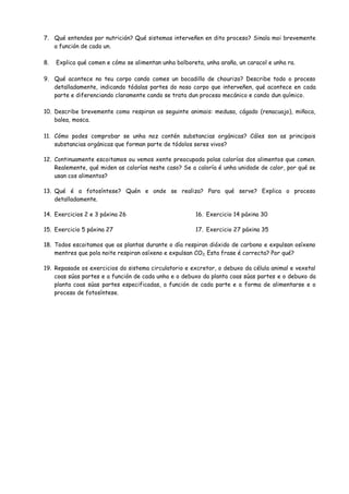 7. Qué entendes por nutrición? Qué sistemas interveñen en dito proceso? Sinala moi brevemente
a función de cada un.
8. Exp...
