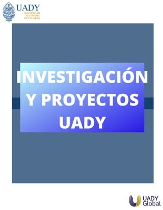 INVESTIGACIÓN
Y PROYECTOS
UADY
 