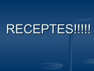RECEPTES!!!!!

 