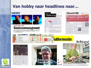 Van hobby naar headlines naar… 