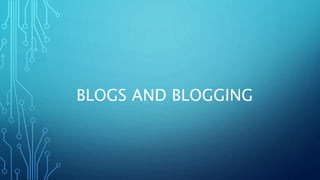 BLOGS AND BLOGGING
 