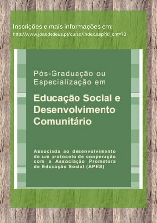 Inscrições e mais informações em:
http://www.joaodedeus.pt/curso/index.asp?id_cnt=73

4

 