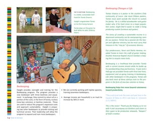 Beekeeping Changes a Life
                                                                                top to bottom: Beekeeping
                                                                                                                    Tomás Vivanco is a pastor in the southern Chile
                                                                                is a viable, sustainable liveli-
                                                                                                                    community of Lanco. Like most Chilean pastors,
                                                                                hood for Tomás Vivanco.
                                                                                                                    Tomás must work outside the church to sustain
                                                                                Dwight congratulates Tomás          his family. He is a skilled woodworker and guitar
                                                                                on his first honey harvest.         maker who, if he lived closer to a major popula-
                                                                                                                    tion center, might find it easier to make a living
                                                                                Tomás plays on the guitar he
                                                                                built while his wife, Orfelina,     producing custom furniture and guitars.
                                                                                listens.
                                                                                                                    The stress of creating a sustainable income in a
                                                                                                                    depressed community can be overpowering, even
                                                                                                                    for our pastors. Tomás has a passion for the Gos-
                                                                                                                    pel and effective ministry, but he must carry that
                                                                                                                    treasure in the “clay jar” of economic distress.

                                                                                                                    Our predecessors, Steve and Sheila Heneise, en-
                                                                                                                    abled Tomás to learn the craft of guitar making.
                                                                                                                    Another American Baptist church member is help-
                                                                                                                    ing him to acquire more tools.

                                                                                                                    Beekeeping is a livelihood that provides Tomás
                                                                                                                    with a current income stream while he builds up
                                                                                                                    his woodworking shop and business. A year and a
                                                                                                                    half ago we provided Tomás with three bee hives,
                                                                                                                    equipment and on-going training in beekeeping.
                                                                                                                    Like other beekeepers in the program, Tomás will
                                                                                                                    pay back most of these startup costs to the pro-


           Beekeeping
                                                                                                                    gram in the form of new bee colonies or honey.

                                                                                                                    Beekeeping helps him move beyond subsistence
           Dwight provides oversight and training for the        • We are currently working with twelve apiaries,   toward productivity.

                                                                                                                    “The Lord God took the man and put him in the
           Beekeeping program. The program provides a              training seventeen beekeepers.

                                                                                                                    Garden of Eden to till it and keep it.” (Genesis
           new beekeeper with three beehives and equip-

                                                                                                                    2:15, NRSV)
           ment. In exchange, they commit to return all or a     • Average income per household is on track to
           portion of the costs, in the form of honey, nucleos     increase by 36% or more.
           (new bee colonies), or beehive materials. These
           are used to reduce the program’s expansion costs
                                                                                                                    This is the vision! Thank you for helping us to run
           and approach sustainability. Dwight is prepar-
           ing two other beekeepers to provide training and                                                         with it and accompany our brothers and sisters in
           technical service. Their leadership will allow the                                                       their quest to be productive stewards, “keepers”
           program to expand and train more beekeepers.                                                             of God’s creation.

5 n year in review
 