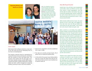 How We Found Scarlet
    Opening Minds and
                                                                      top: Erica Villablanca mentors
       Hearts to Christ                                               Scarlet through some difficult
                                                                                                             Scarlet lives in one of Chile’s most marginalized
                                                                      times, introducing her to Jesus,       communities where Lord Merino and his wife,
                                                                      good friends and good values.          Erica, pastor a small congregation. One day
                                                                      bottom: The name of the Girls’         shortly after her father and brother had gone
                                                                      Club at the Salitre church is Talita   to prison for dealing drugs, Scarlet’s mother left
                                                                      Cumi which means “Rise up, little
                                                                                                             her with a friend while she went to visit them.
                                                                      girl.” (Mark 5:41) The Clubs instill
                                                                      hope in preteen girls in seven         That friend visits Lord and Erica’s church. That’s
                                                                      poverty-stricken areas.                how we found Scarlet.

                                                                                                             When Scarlet walked into the church, she went
                                                                                                             directly to Erica, Lord’s wife, and hugged her.
                                                                                                             Erica had never seen the little girl before but
                                                                                                             soon found out she lived nearby. Erica invited
                                                                                                             her to the church’s Talita Cumi girls’ club.

                                                                                                             After a month or so of visiting, Erica called on
                                                                                                             Scarlet’s mother, to ask permission for Scarlet to
                                                                                                             officially join the club. Though Scarlet’s mom is
                                                                                                             not a believer, she was very emotional when she
                                                                                                             gave permission for Scarlet to participate. She
                                                                                                             told Erica, “Scarlet can participate in any activi-
                                                                                                             ties that you have. Before she came to the club
                                                                                                             she cried all day every day because she missed
                                                                                                             her father and her brother, I didn’t know what


Girls’ Clubs
                                                                                                             to do with her, nothing I did worked and I didn’t
                                                                                                             know how I was going to get her into school in
                                                                                                             the fall. All the pictures she drew were of rain
                                                                                                             and clouds. Since she started attending the club,
Barb senses God’s calling to make this a major part    • Seven of our convention’s churches established
                                                                                                             she has stopped crying and she has come back
of her life’s work and will be dedicating more of        Girls’ Clubs in 2008.
                                                                                                             to life. Now she draws pictures, and they are full
her time to its development.
                                                       • The clubs are currently serving 52 girls, 39 of     of color and sunshine.”
She prepares materials based on developing the           whom live at or below the poverty level.
classical Christian virtues and character, and meets                                                         Thanks to your support the Talita Cumi project
with the mentors to train and equip them. The          • In Chile 14% of the women have children before      continues to minister to over 50 girls in south-
mentors meet weekly with the girls (ages 6-14).          they are 15 years old. More than half the chil-     ern Chile, with new clubs in central Chile and
The Clubs’ activities revolve around: Bible studies,     dren that are born are born out of wedlock are      the Santiago area scheduled to begin in 2009.
character formation, healthy relationships, reading      to women under 20.                                  Thank you for partnering with us as we share
habits and skills, conflict management, preparing                                                            the light and hope of the Gospel with Scarlet
healthy, economical meals, and service projects.                                                             and her friends in southern Chile.

                                                                                                                                                        year in review n 8
 