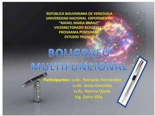 REPÚBLICA BOLIVARIANA DE VENEZUELA
    UNIVERSIDAD NACIONAL EXPERIMENTAL
           “RAFAEL MARIA BARALT”
        VICERRECTORADO ACADÉMICO
           PROGRAMA POSTGRADO
              ESTUDIO TRUJILLO




• Participantes: Lcdo. Reinaldo Hernández
•                 Lcdo. Jesús González
•                  Lcda. Norma Ojeda
•                   Ing. Deiry Villa
•
 