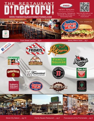 FREE!
                                                                                          Fall 2012 - Spring 2013

                                                                                       Serving Darien, Bolingbrook, Scan this QR code to visit
                                                                                        Romeoville, Woodridge and     our website on your
                         WWW.THERESTAURANTDIRECTORIES.COM                                   Surrounding Areas             smart phone!


                                                                                                             Finnegan’s Irish Pub, Page 11




frontstreetcantina.com




                                       Front Street Cantina ... pg 8                                         Jersey Mike’s Subs ... pg 1
                                                                                        27033 3x2 mag ad.indd 1                                    9/21/12
                                  S!
                            F  ER
                          OF
                      E
                   BL
            L  UA
         VA
     T
GE




                                                                                                                          frontstreetcantina.com




           Stone City Saloon ... pg 10                    Family Square Restaurant ... pg 2          Francesca’s at the Promenade ... pg 3
 